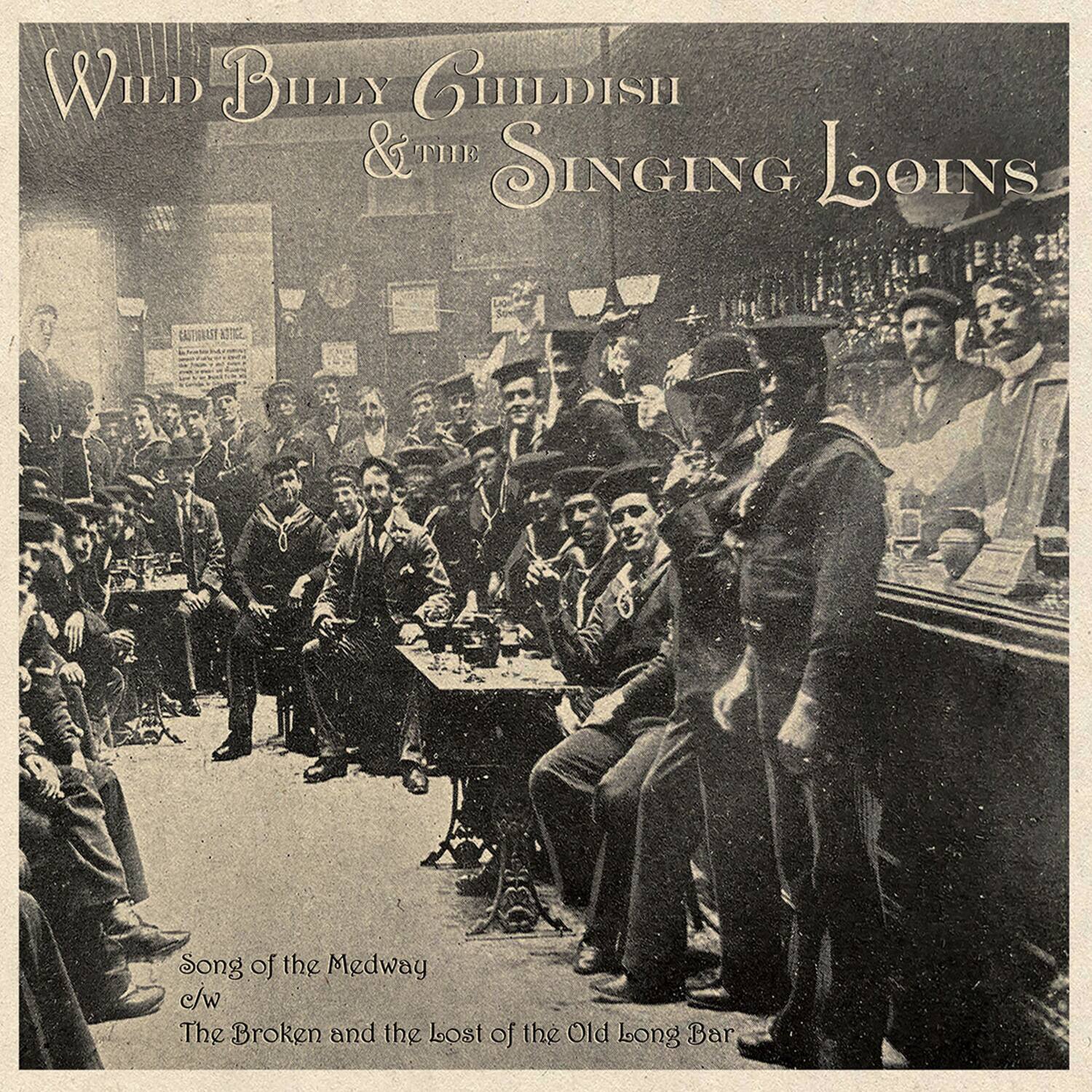 Wild Billy Gullish & The Singing Loins

Song of the Medway
c/w The Broken and the Lost of the Old Long Bar