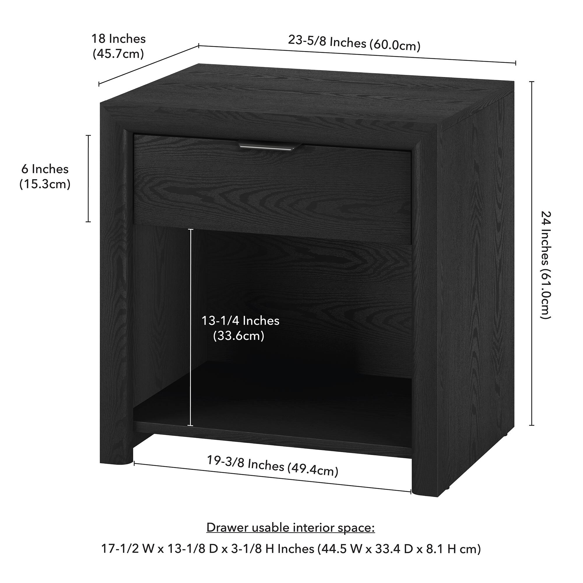18 Inches (45.7cm)  
23-5/8 Inches (60.0cm)  
6 Inches (15.3cm)  
13-1/4 Inches (33.6cm)  
24 Inches (61.0cm)  
19-3/8 Inches (49.4cm)  

Drawer usable interior space:  
17-1/2 W x 13-1/8 D x 3-1/8 H Inches (44.5 W x 33.4 D x 8.1 H cm)