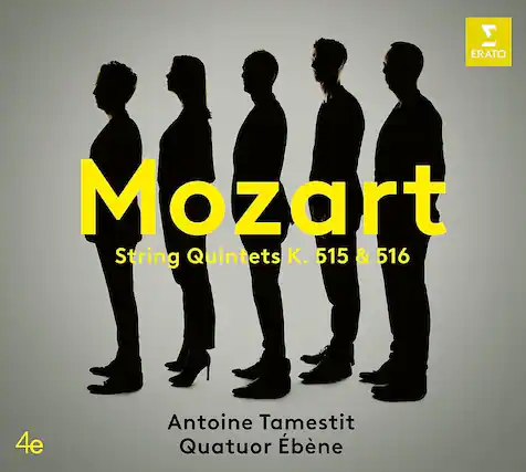 Mozart
String Quintets K. 515 & 516
Antoine Tamestit
Quatuor Ébène
4e
ERATO