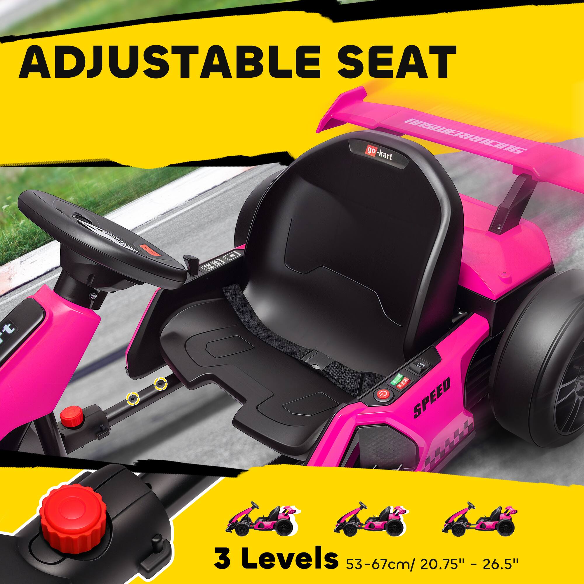 ADJUSTABLE SEAT

3 Levels 53-67cm / 20.75" - 26.5"