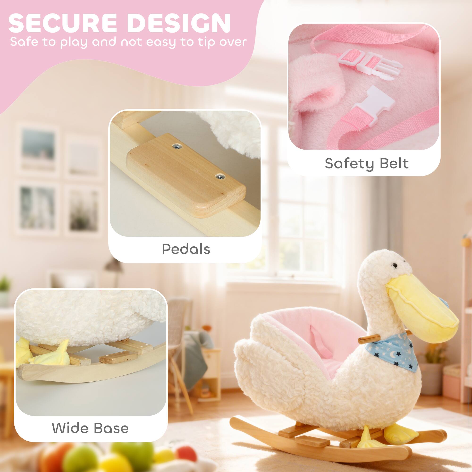 SECURE DESIGN  
Safe to play and not easy to tip over

- Safety Belt
- Pedals
- Wide Base