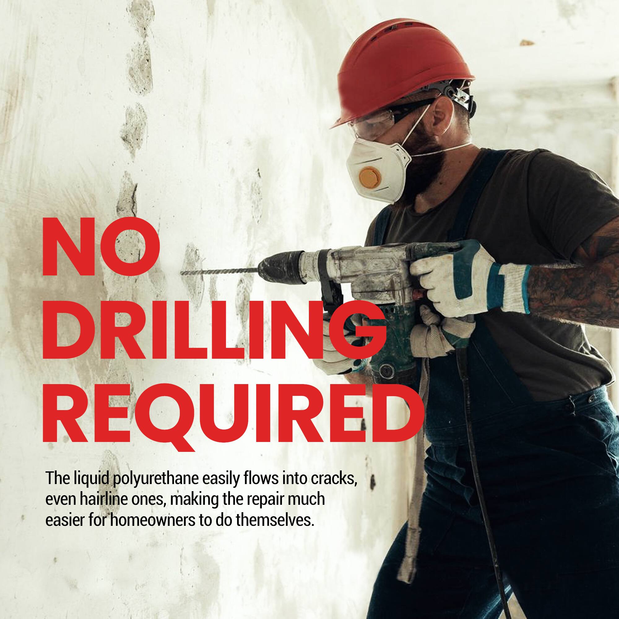 NO DRILLING REQUIRED

The liquid polyurethane easily flows into cracks, even hairline ones, making the repair much easier for homeowners to do themselves.