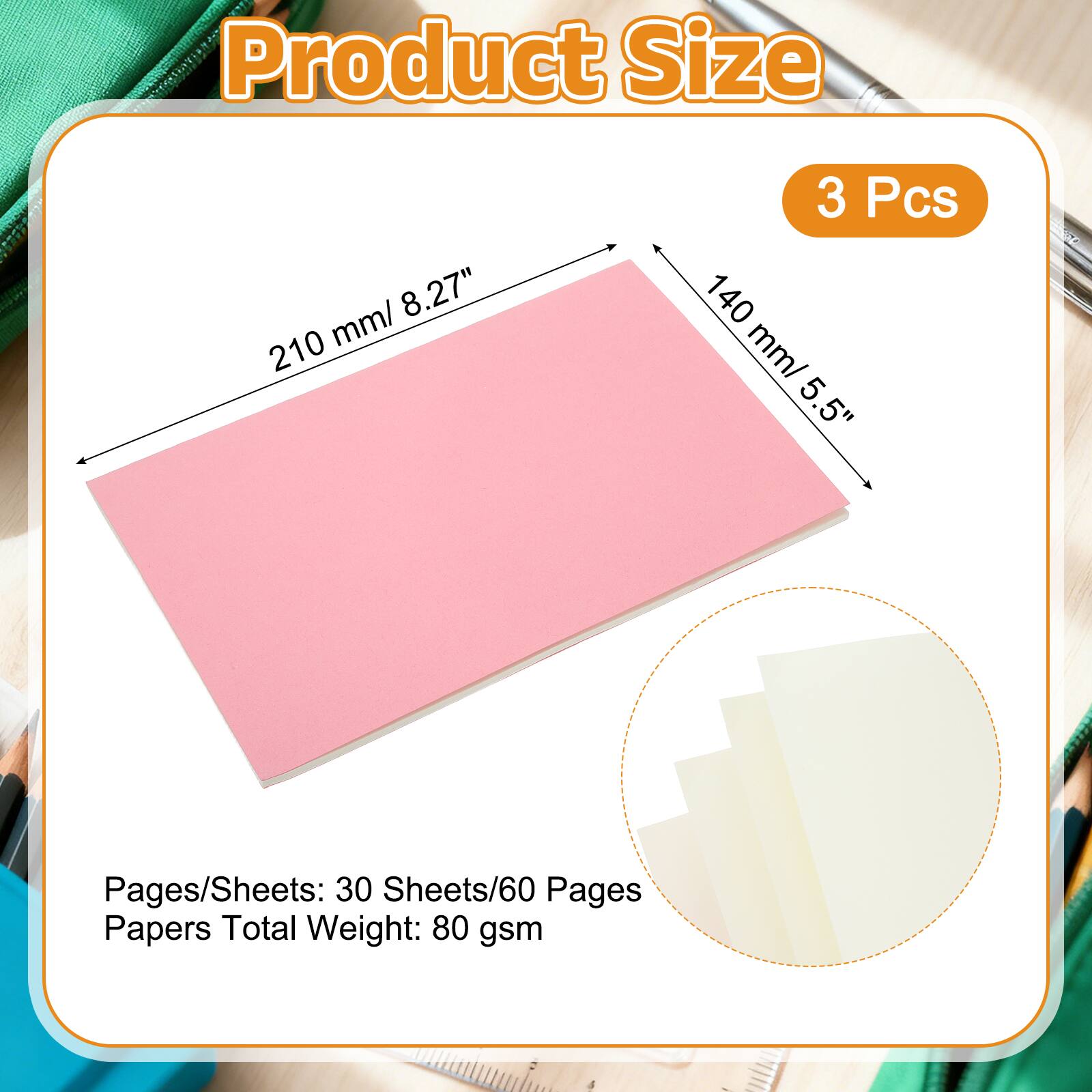 Product Size: 210 mm/ 8.27" x 140 mm/ 5.5"  
3 Pcs  
Pages/Sheets: 30 Sheets/60 Pages  
Papers Total Weight: 80 gsm