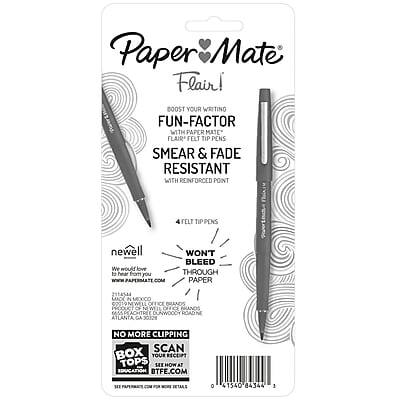 Paper Mate Flair!  
Boost your writing fun-factor with Paper Mate Flair felt tip pens.  
Smear & fade resistant with reinforced point.  
4 felt tip pens.  
Newell.  
Won't bleed through paper.  
Newell Office Brands.  
2114544.  
Maack.  
A MDOCO.  
2019.  
Newell.  
Office Brands.  
Achtre Dunwoody Road NE.  
Atlanta, GA.  
No more clipping.  
Scan your receipt tops.  
How to:  
Details at education.btf.com.  
0 41540 04344 3
