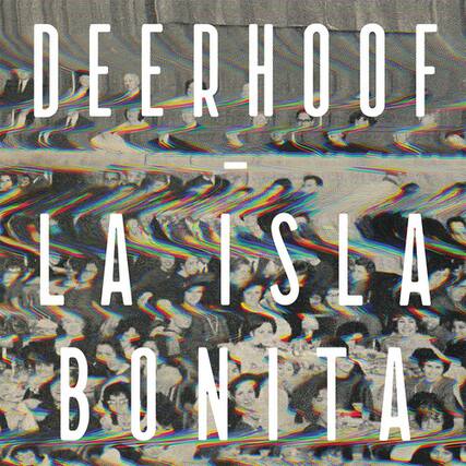 DEERHOOF
LA ISLA BONITA