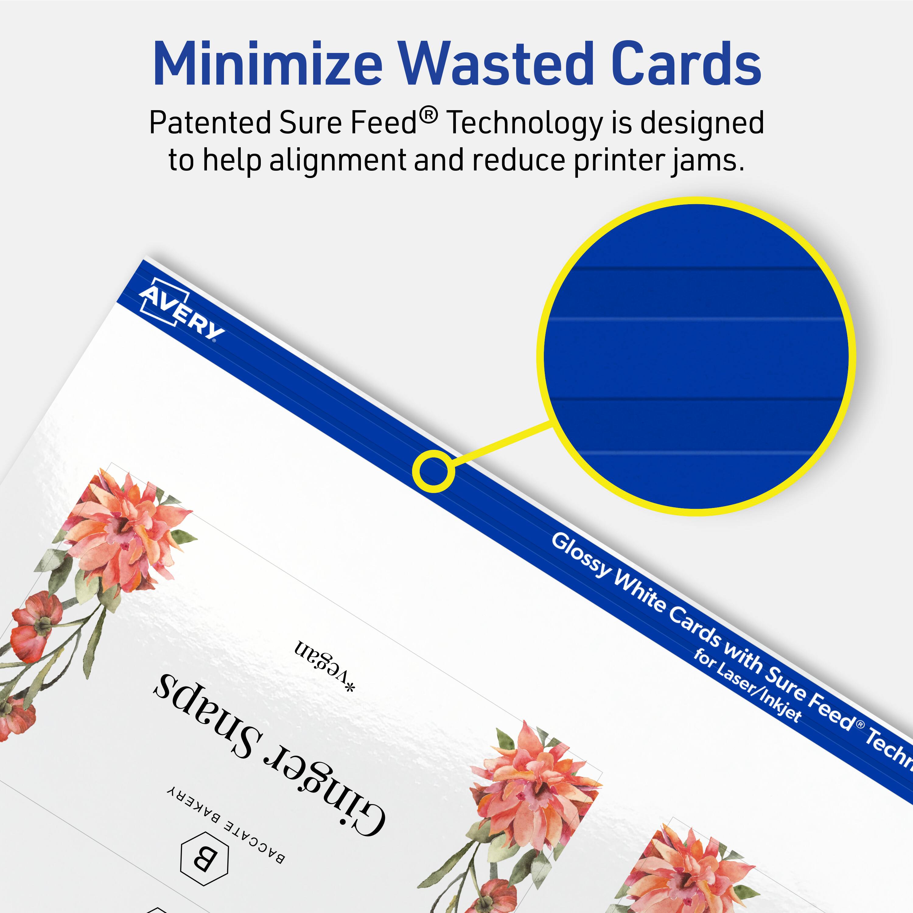 Minimize Wasted Cards

Patented Sure Feed® Technology is designed to help alignment and reduce printer jams.

AVERY

Glossy White Cards with Sure Feed® Technology for Laser/Inkjet

BAKERY BACCATE Ginger