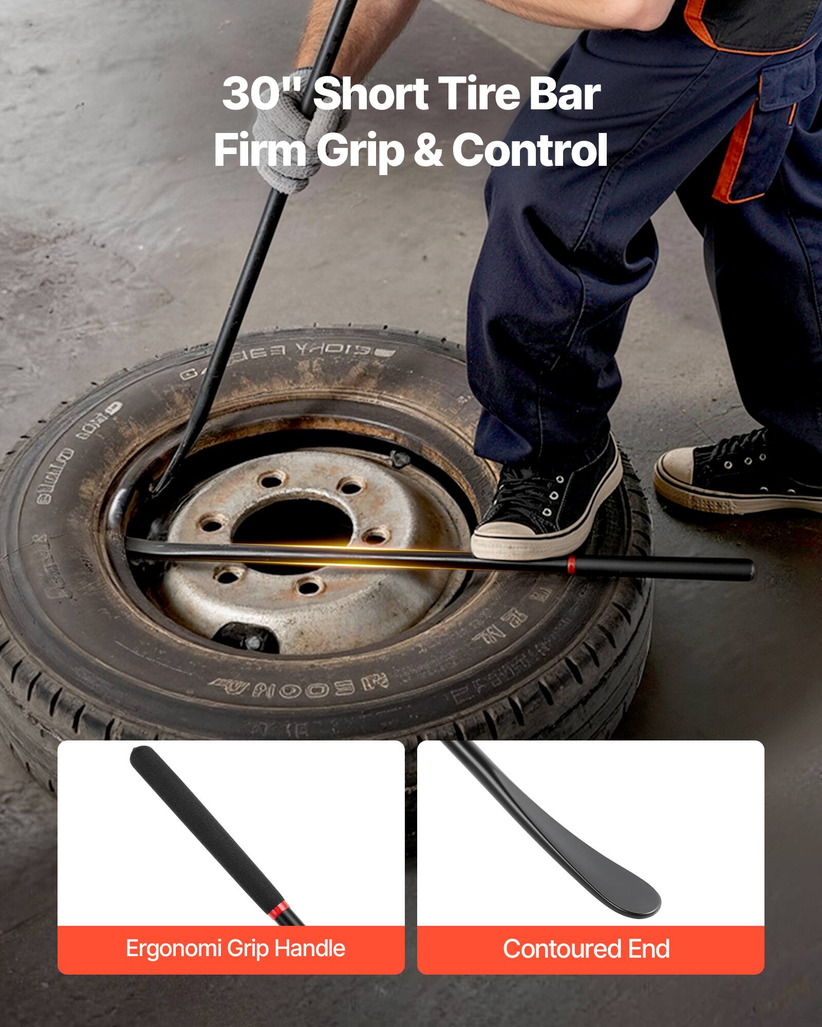 30" Short Tire Bar  
Firm Grip & Control  

Ergonomic Grip Handle  
Contoured End