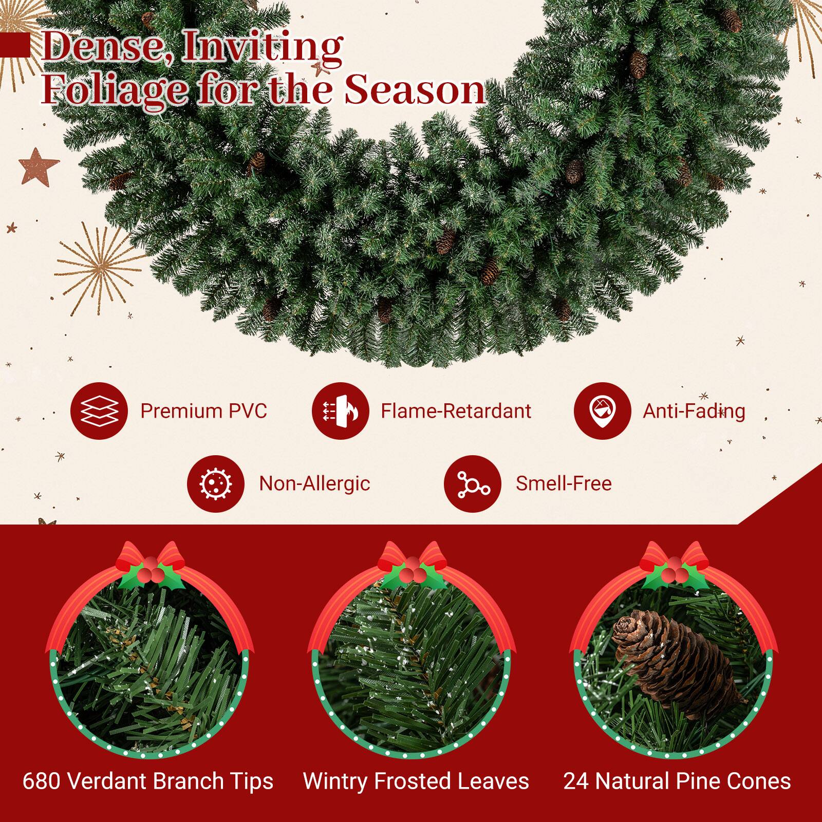 Dense, Inviting Foliage for the Season

Premium PVC Flame-Retardant Anti-Fading Non-Allergic Smell-Free

680 Verdant Branch Tips Wintry Frosted Leaves 24 Natural Pine Cones