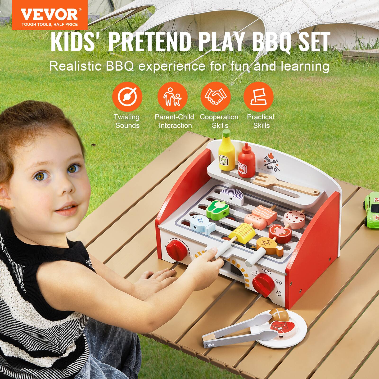 VEVOR  
TOUGH TOOLS, HALF PRICE  

KIDS' PRETEND PLAY BBQ SET  

Realistic BBQ experience for fun and learning  

- Twisting Sounds  
- Parent-Child Interaction  
- Cooperation Skills  
- Practical Skills  

000O00 RARADA