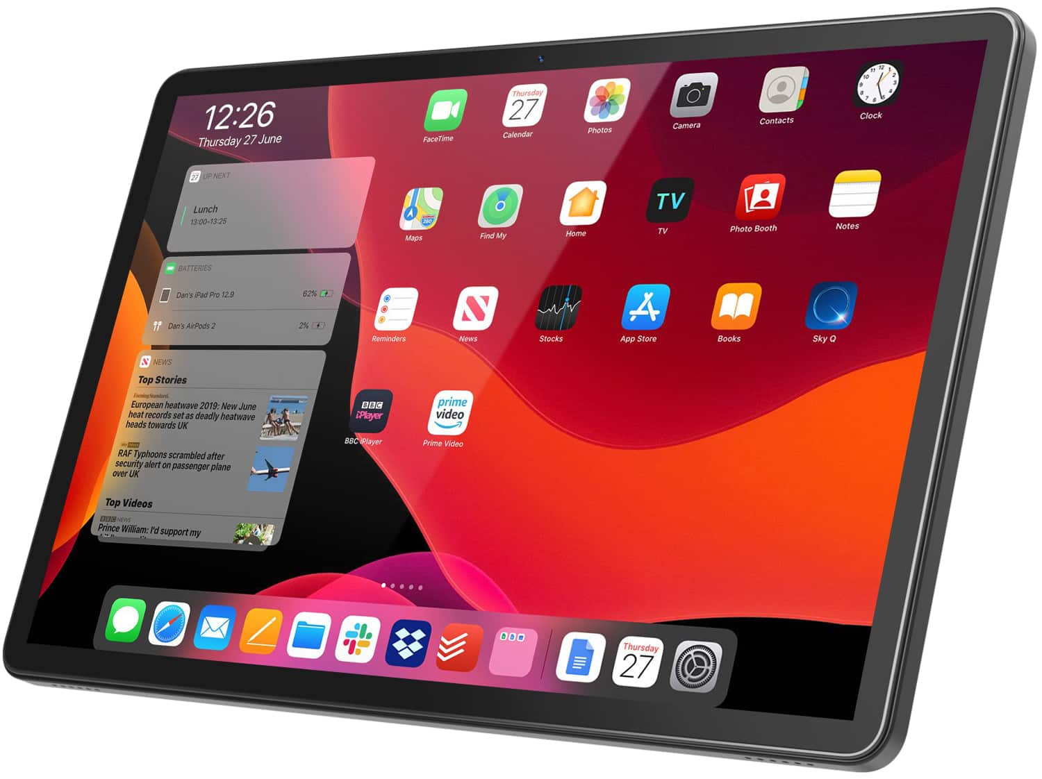 12:26 Thursday 27 June FaceTime Thursday 27 Calendar Photos Camera Contacts Clock 12:00-13.25 Maps Find My Home TV Photo Booth Notes News Reminders Stocks App Store Books Sky News Top Stories European heatwave 2019: New June heat records set as deadly heatwave heads towards UK RAF Typhoons scrambled after security alert on passenger plane over UK Top Videos Prince William: I'd support my Thursday 27 Dan's Pad Pro 129 62% Dan's AirPods 2 2% BBC iPlayer Prime Video