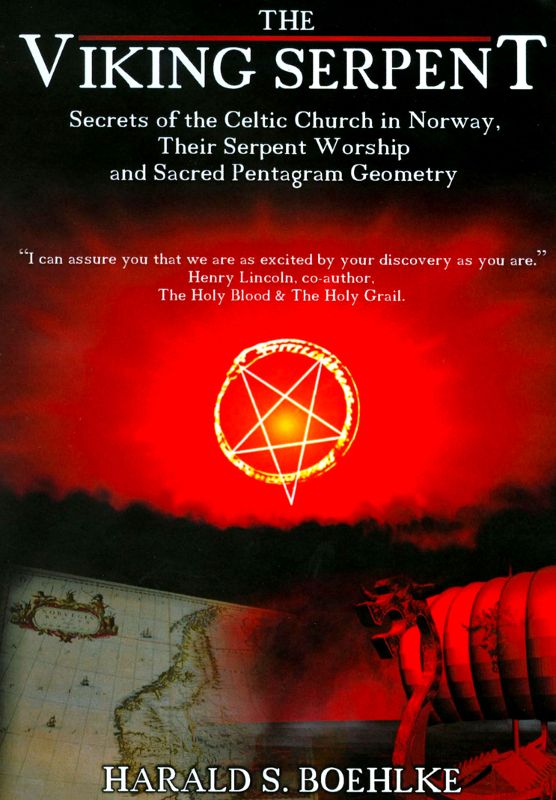 

The Viking Serpent: Secrets of the Celtic Church of Norway, Their Serpent Worship and Sacred Pentagram [2008]