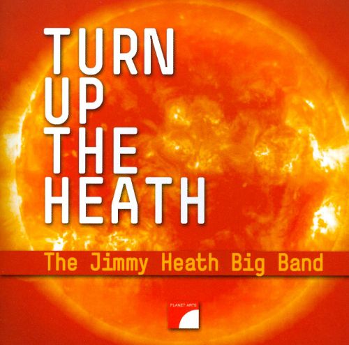  Turn Up the Heath: The Jimmy Heath Big Band [CD]