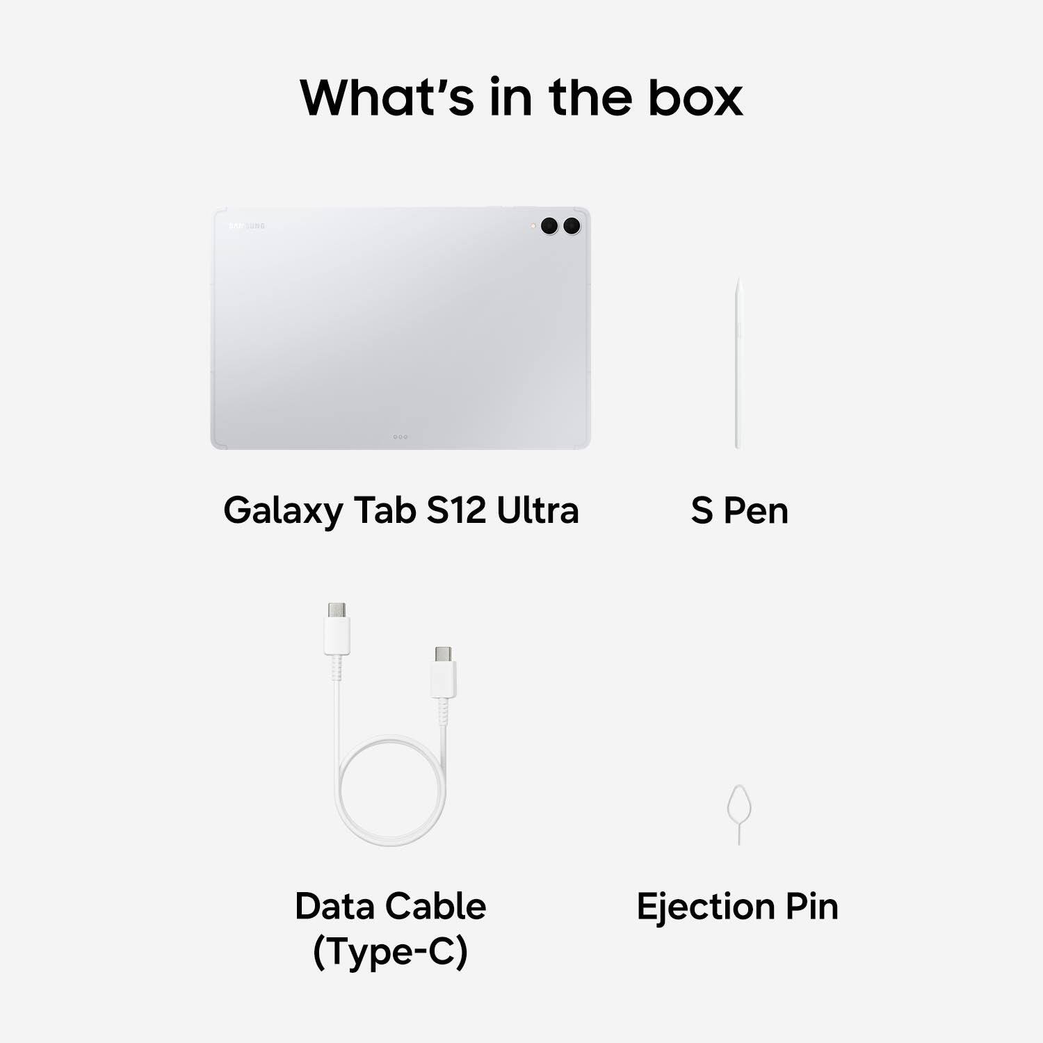 What's in the box

Galaxy Tab S12 Ultra
S Pen
Data Cable (Type-C)
Ejection Pin