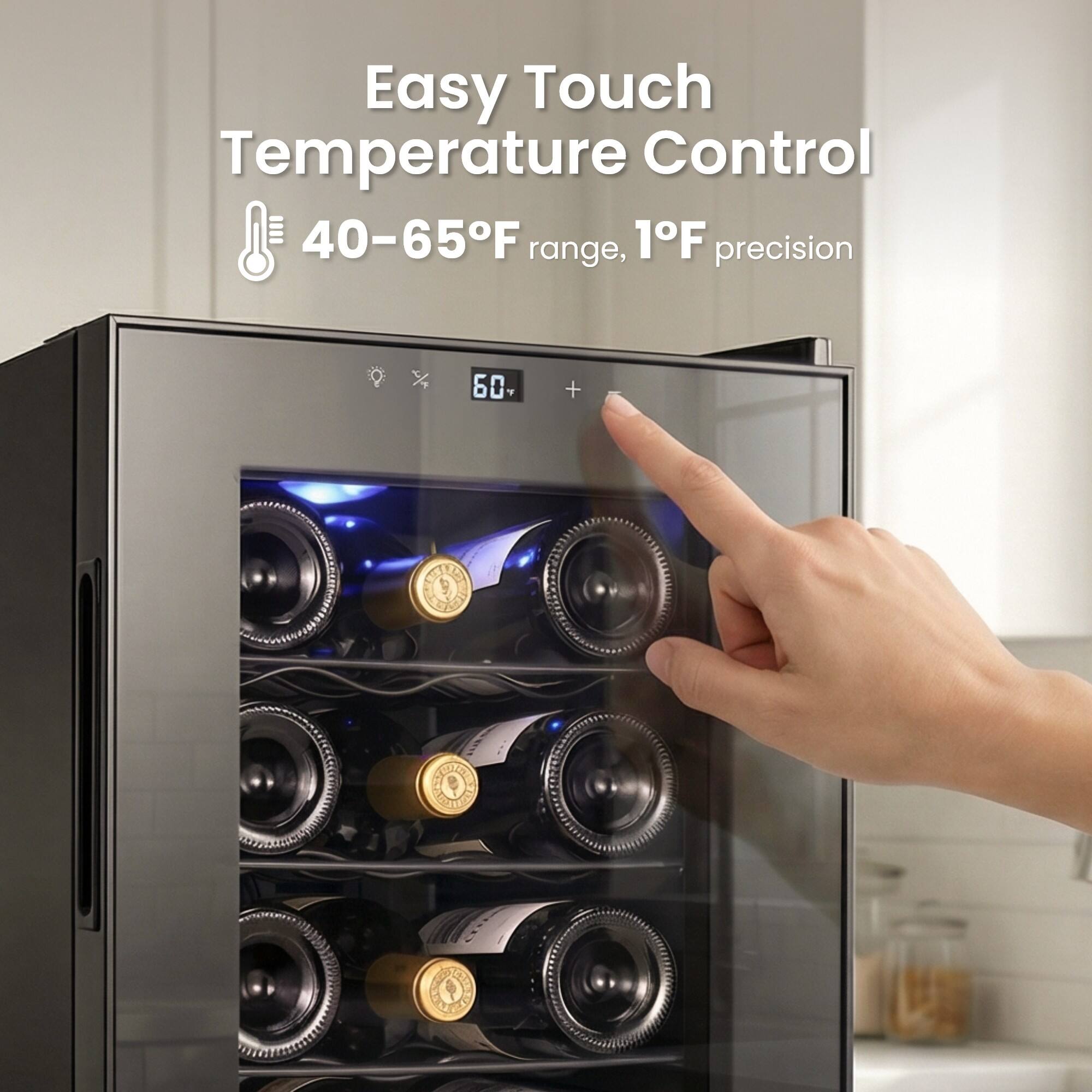 Easy Touch Temperature Control  
40-65°F range, 1°F precision