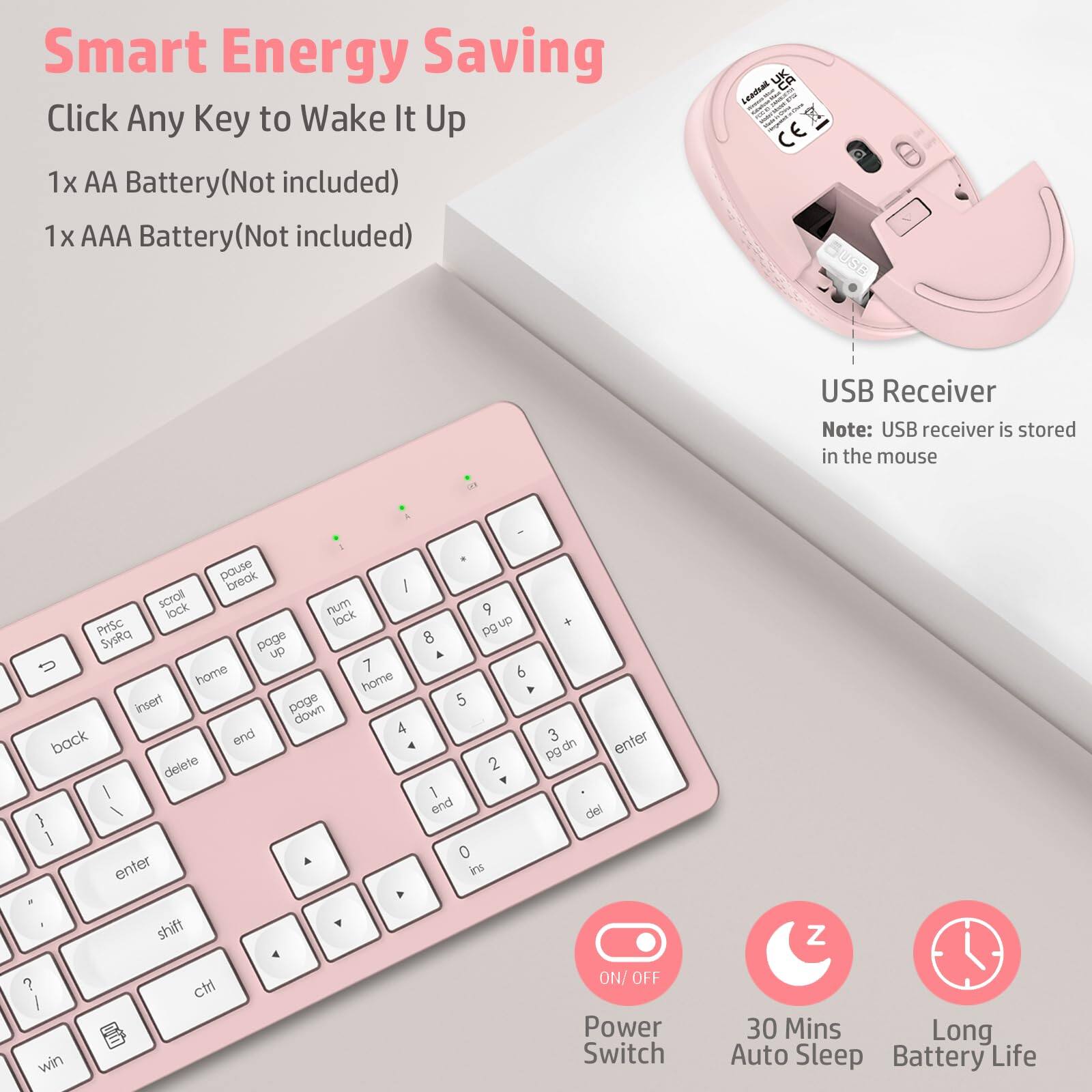 Smart Energy Saving  
Click Any Key to Wake It Up  

1x AA Battery (Not included)  
1x AAA Battery (Not included)  

USB Receiver  
Note: USB receiver is stored in the mouse  

Power Switch  
30 Mins Auto Sleep  
Long Battery Life