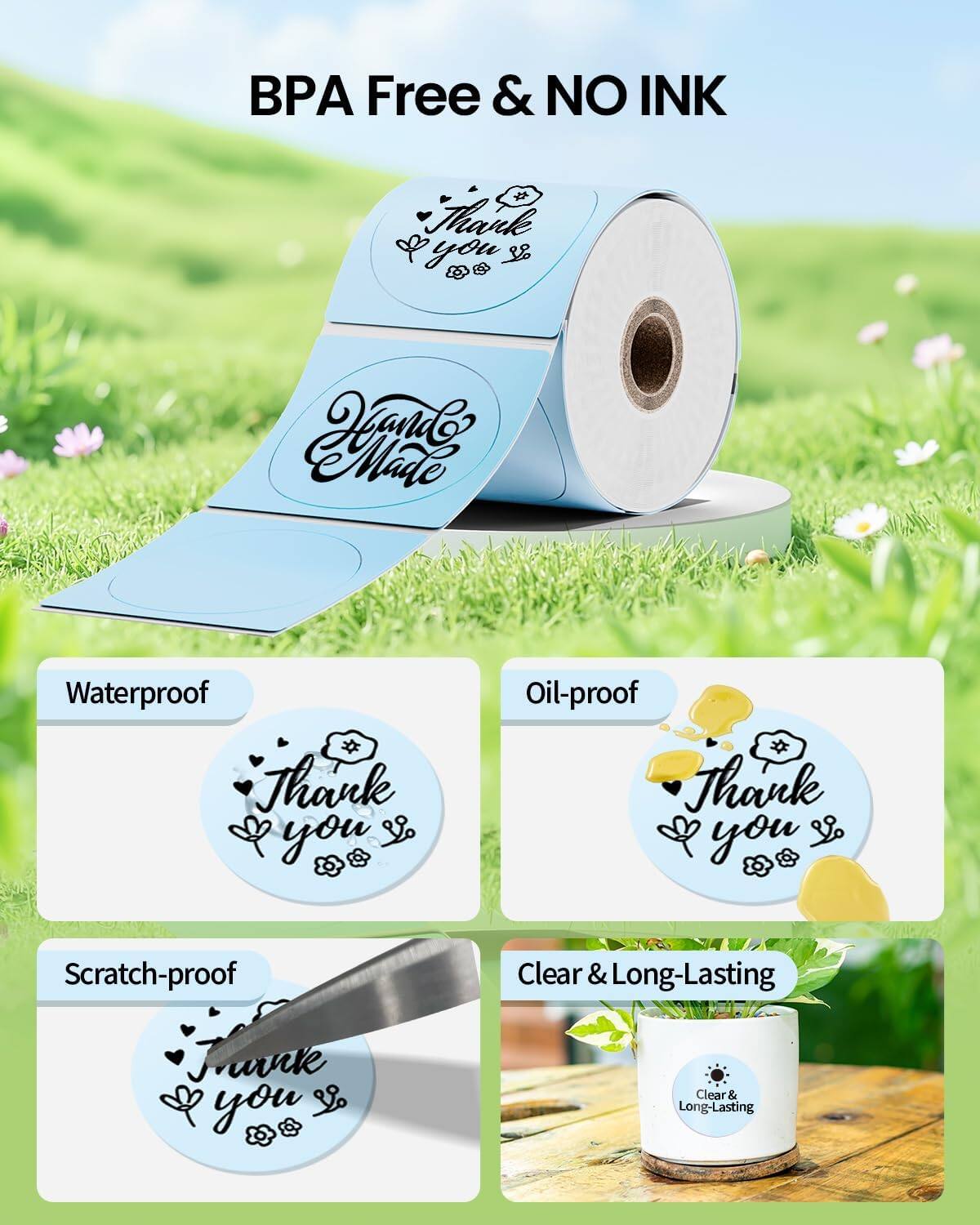 BPA Free & NO INK

- Waterproof
- Oil-proof
- Scratch-proof
- Clear & Long-Lasting