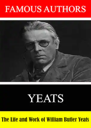 Front. Famous Authors: The Life and Work of William Butler Yeats - DVD.