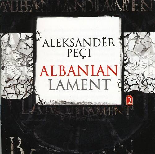 ALEKSANDER PEÇI  
ALBANIAN LAMENT