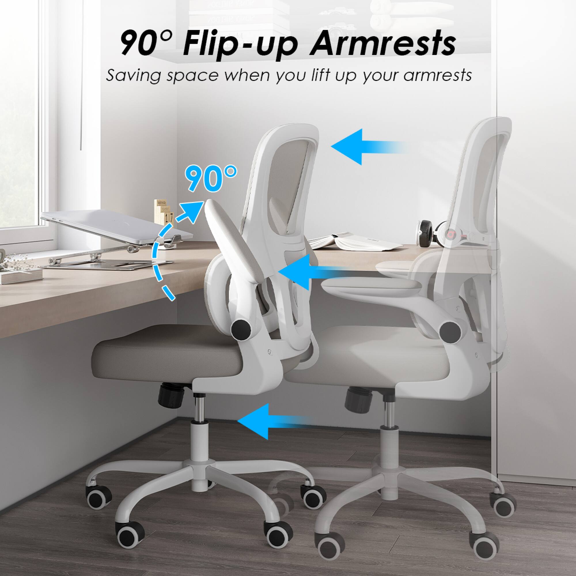 90° Flip-up Armrests  
Saving space when you lift up your armrests