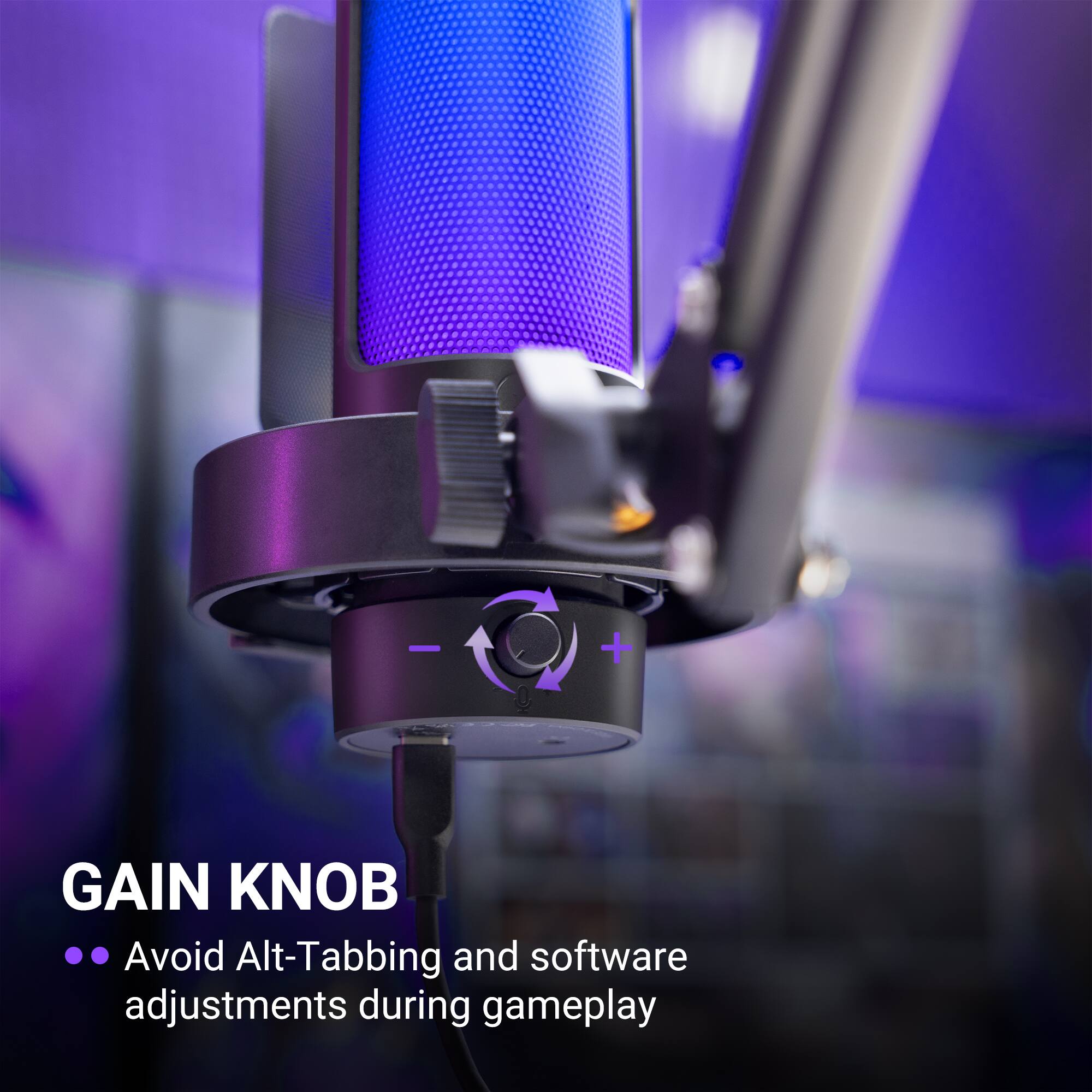 GAIN KNOB
- Avoid Alt-Tabbing and software adjustments during gameplay