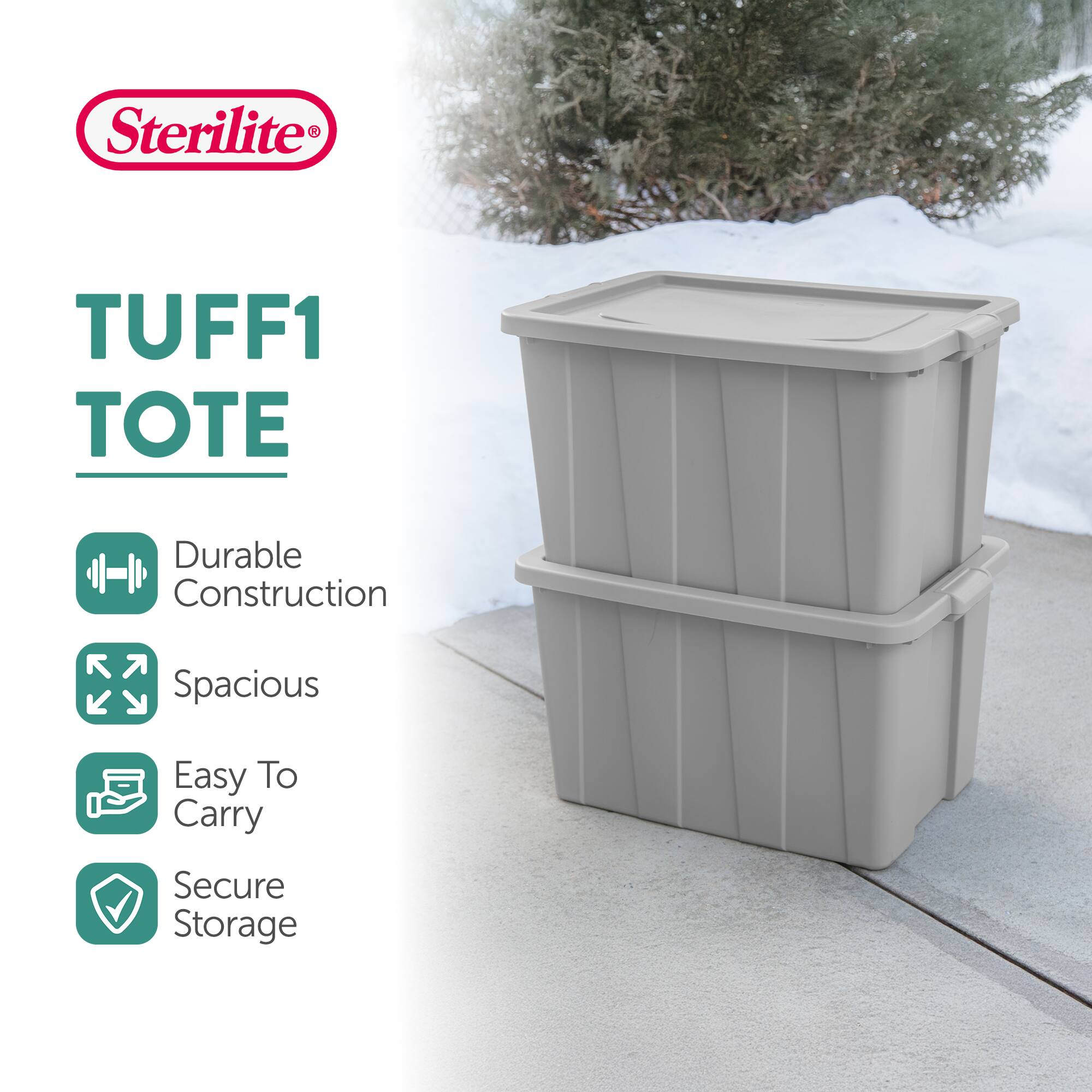 Sterilite  
TUFF1 TOTE  
Durable Construction  
Spacious  
Easy To Carry  
Secure Storage