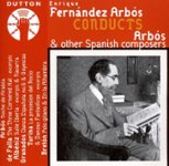 Front Standard. Enrique Fernández Arbós Conducts Arbós and Other Spanish Composers [CD].