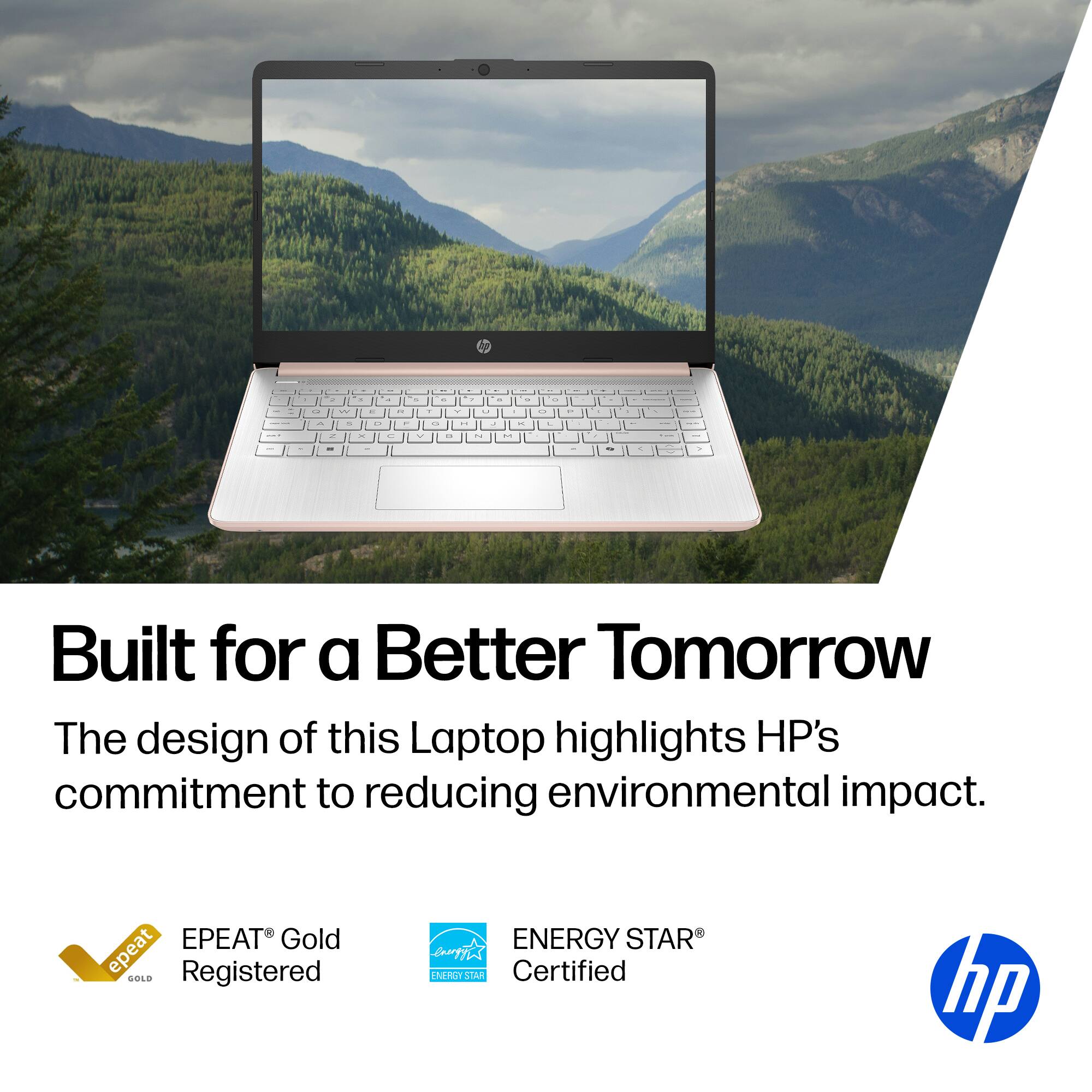 Built for a Better Tomorrow

The design of this Laptop highlights HP's commitment to reducing environmental impact.

EPEAT® Gold Registered

ENERGY STAR® Certified