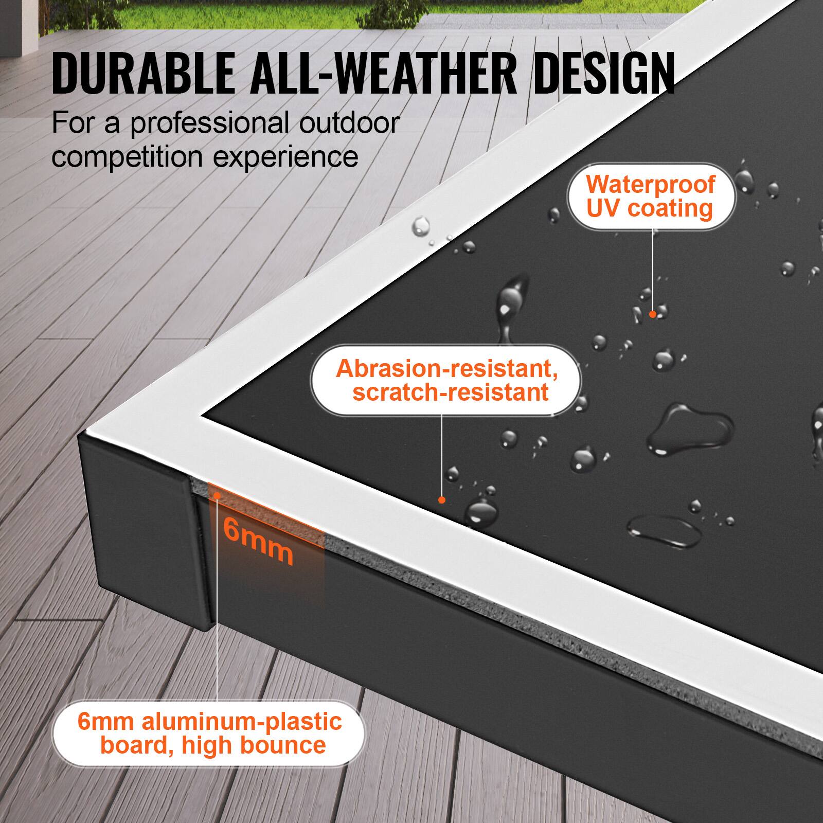 DURABLE ALL-WEATHER DESIGN  
For a professional outdoor competition experience

- Waterproof UV coating
- Abrasion-resistant, scratch-resistant
- 6mm aluminum-plastic board, high bounce