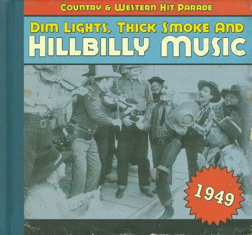 Best Buy: Dim Lights, Thick Smoke and Hillbilly Music: 1949 [CD]