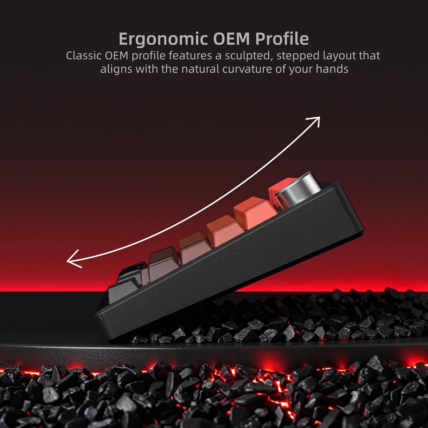 Ergonomic OEM Profile  
Classic OEM profile features a sculpted, stepped layout that aligns with the natural curvature of your hands