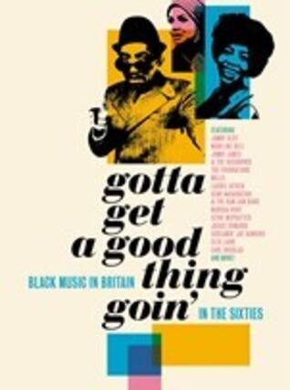 Gotta Get a Good Thing Goin': Black Music in Britain in the Sixties