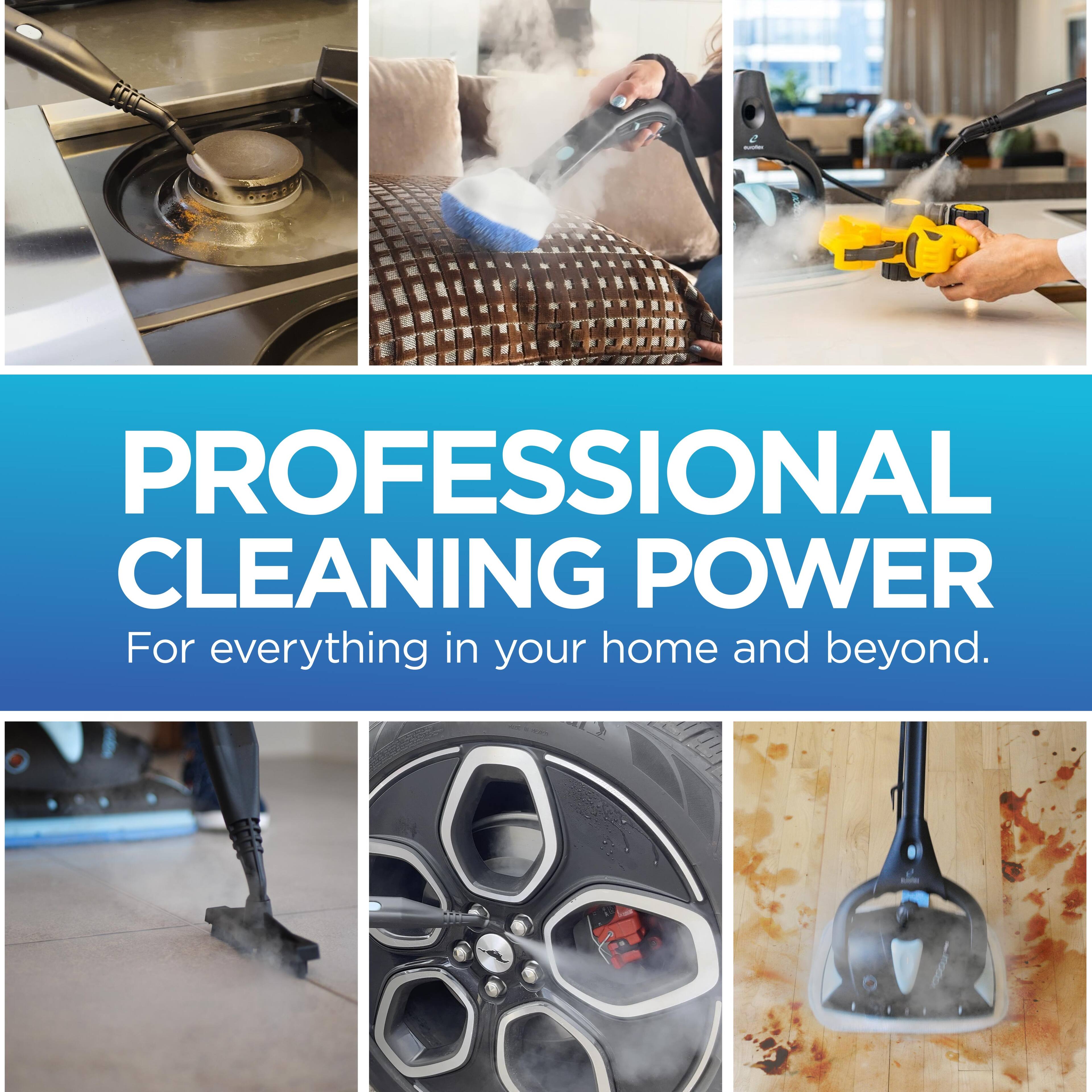 PROFESSIONAL CLEANING POWER
For everything in your home and beyond.