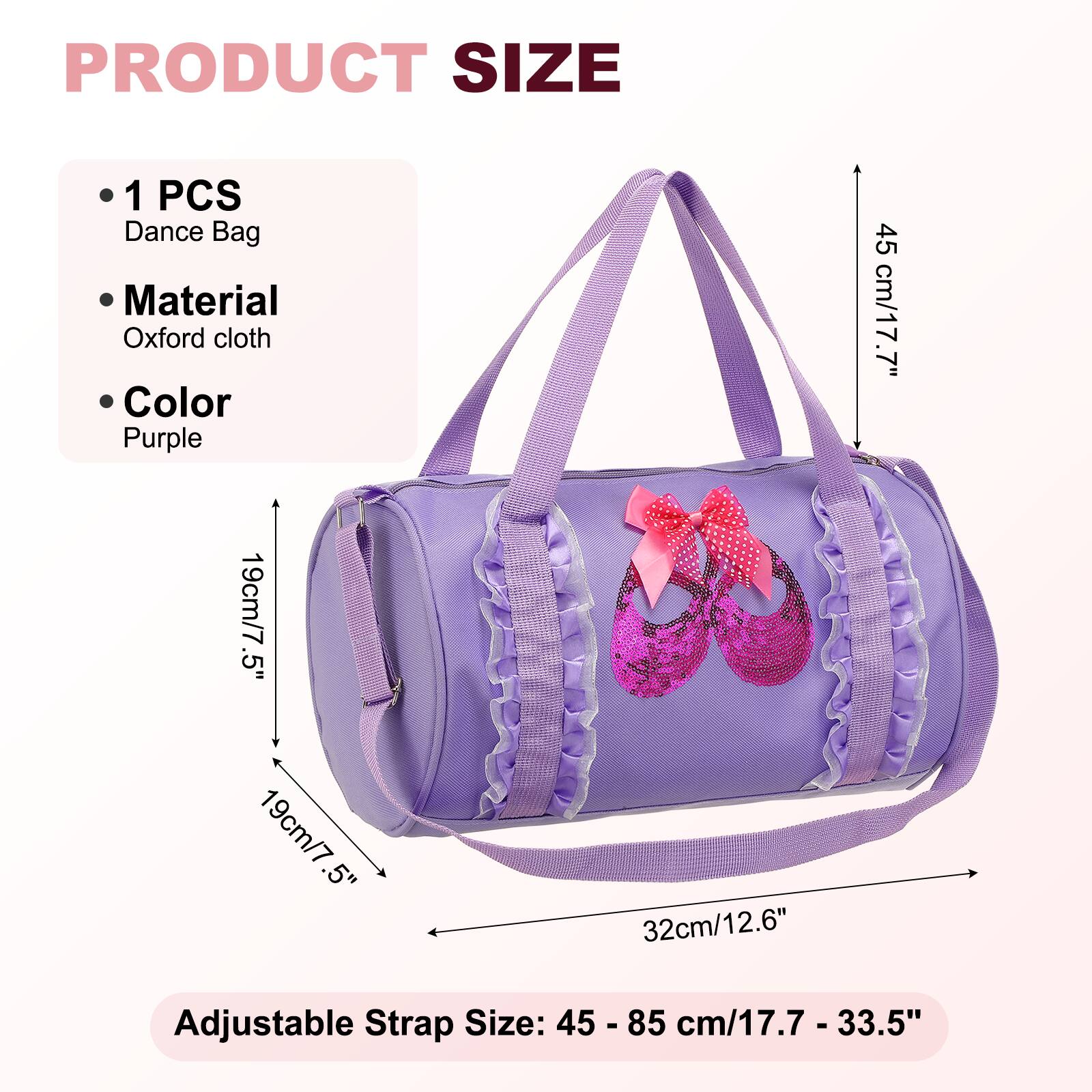 PRODUCT SIZE

- 1 PCS Dance Bag
- Material: Oxford cloth
- Color: Purple

Dimensions:
- 45 cm/17.7"
- 19 cm/7.5"
- 19 cm/7.5"
- 32 cm/12.6"

Adjustable Strap Size: 45 - 85 cm/17.7 - 33.5"