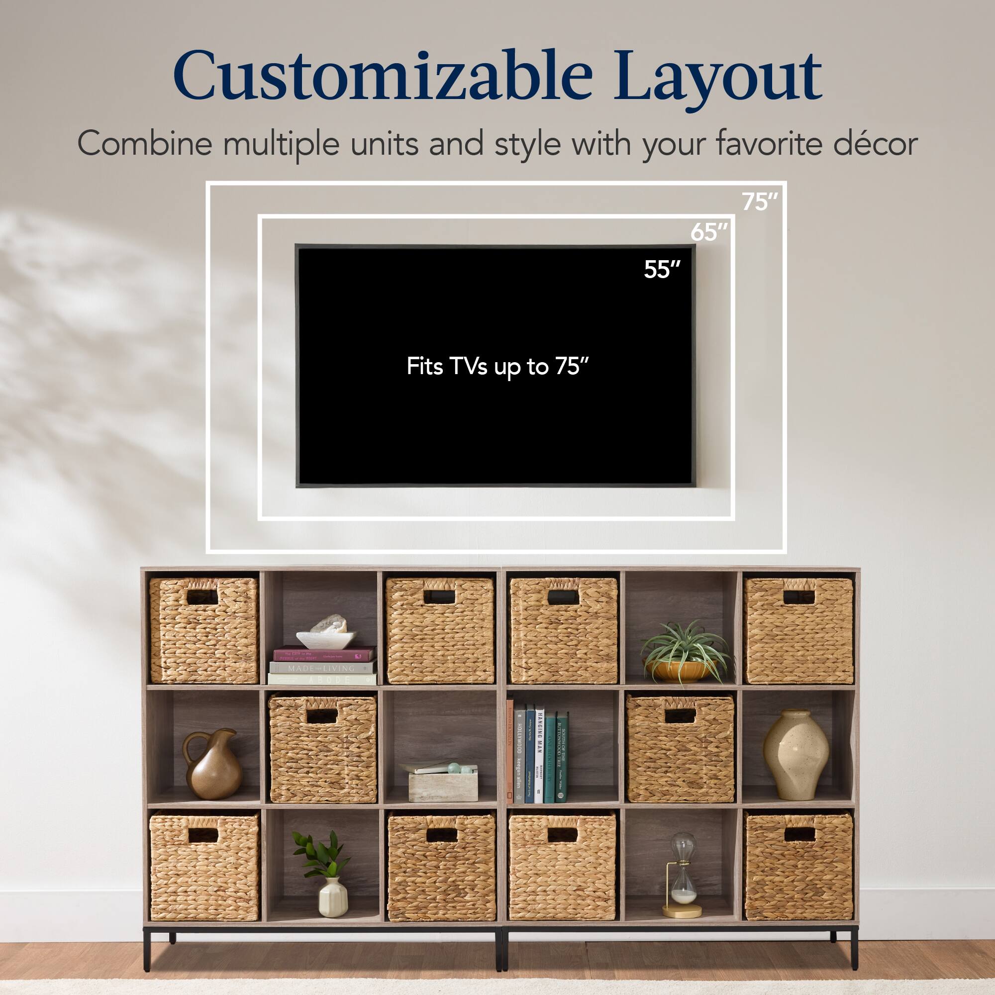 Customizable Layout

Combine multiple units and style with your favorite décor.

75" 65" 55"

Fits TVs up to 75"