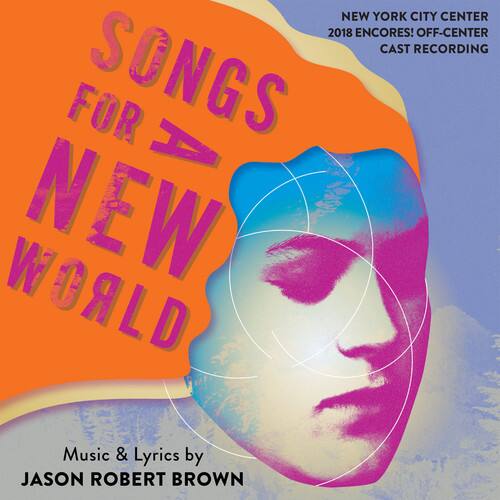 NEW YORK CITY CENTER 2018 ENCORES! OFF-CENTER CAST RECORDING FOR SONGS FOR A NEW WORLD Music & Lyrics by JASON ROBERT BROWN