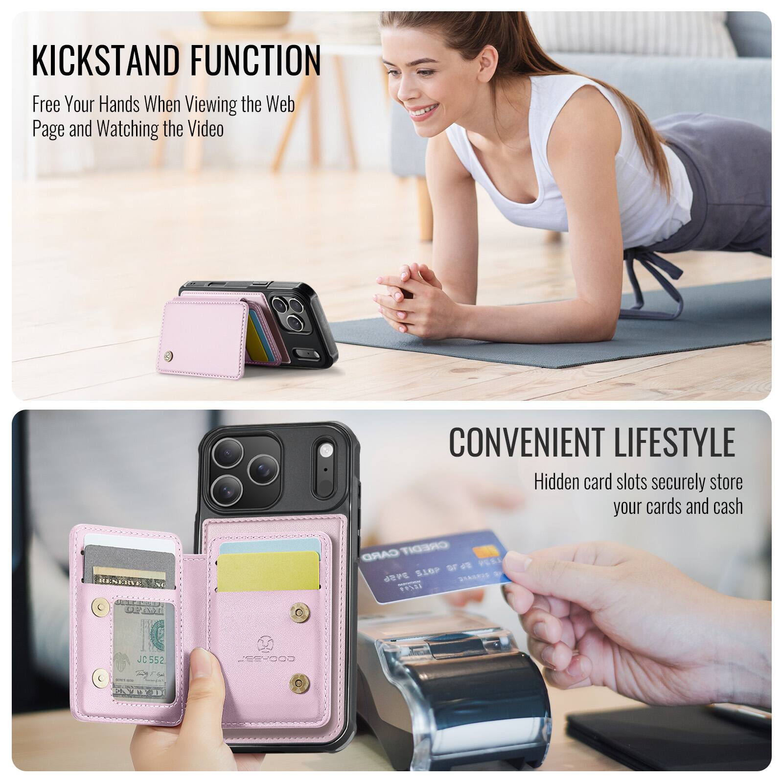 KICKSTAND FUNCTION  
Free Your Hands When Viewing the Web Page and Watching the Video  

CONVENIENT LIFESTYLE  
Hidden card slots securely store your cards and cash