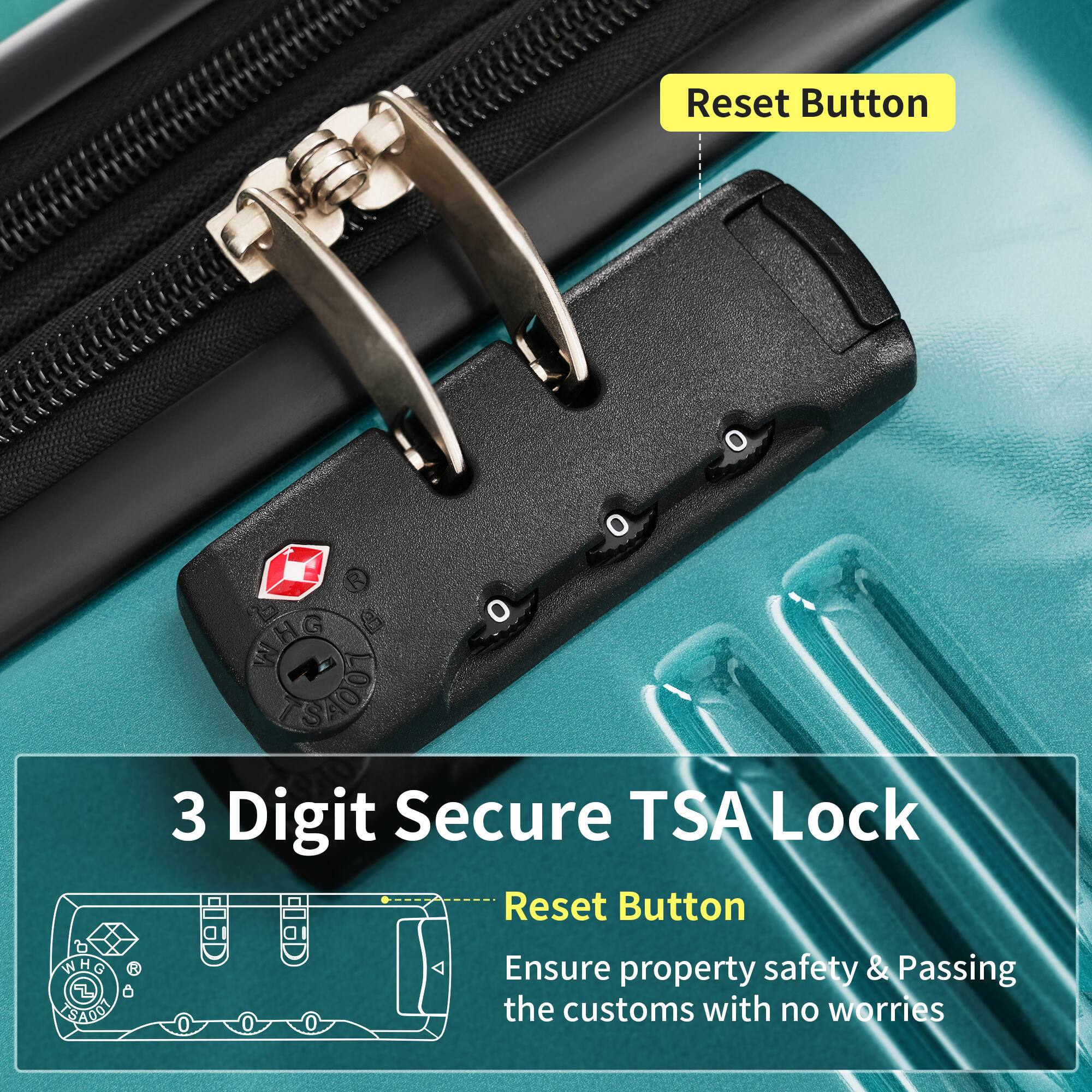 3 Digit Secure TSA Lock  
Reset Button  
Ensure property safety & Passing the customs with no worries