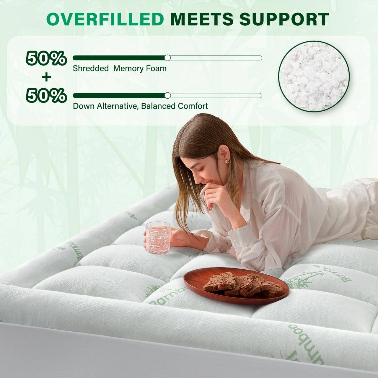 OVERFILLED MEETS SUPPORT

50% Shredded Memory Foam  
+  
50% Down Alternative, Balanced Comfort