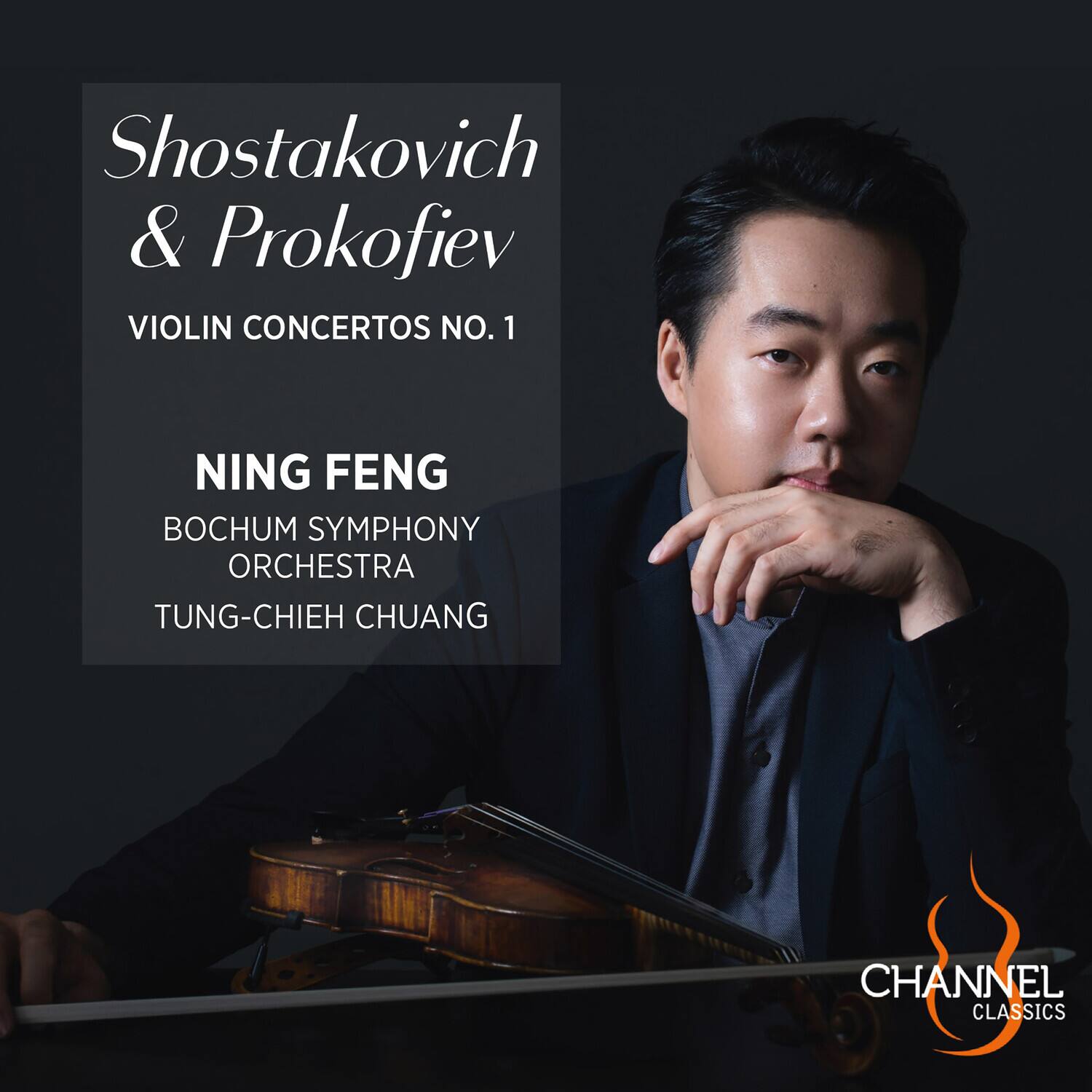 Shostakovich & Prokofiev  
VIOLIN CONCERTOS NO. 1  

NING FENG  
BOCHUM SYMPHONY ORCHESTRA  
TUNG-CHIEH CHUANG  

CHANNEL CLASSICS