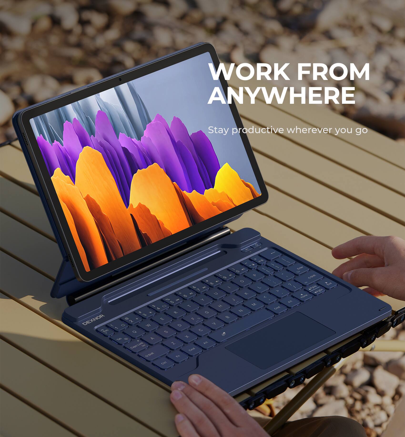 WORK FROM ANYWHERE  
Stay productive wherever you go