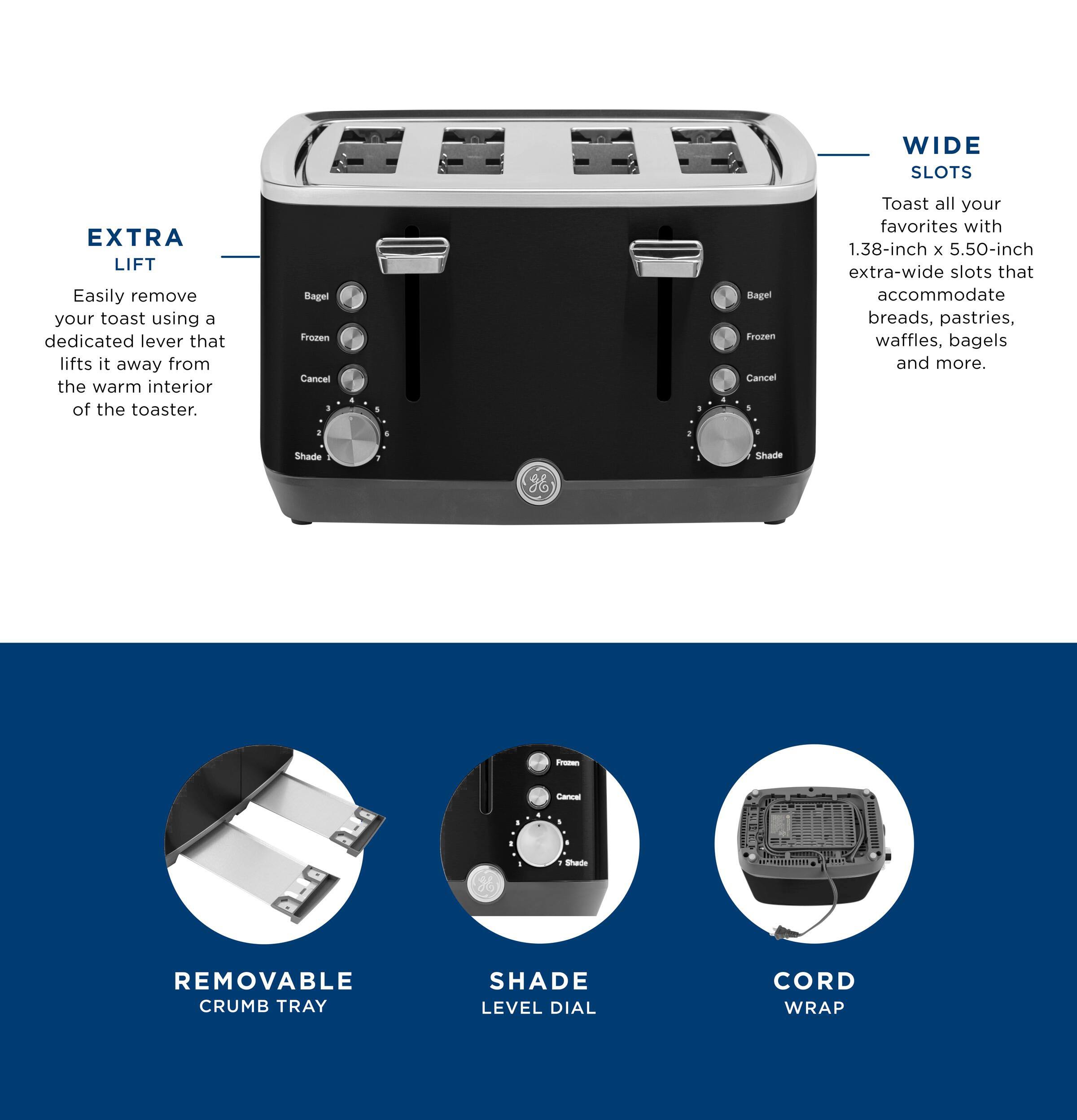 WIDE SLOTS EXTRA LIFT

Easily remove your toast using a dedicated lever that lifts it away from the warm interior of the toaster.

Toast all your favorites with 1.38-inch x 5.50-inch extra-wide slots that accommodate breads, pastries, waffles, bagels and more.

- REMOVABLE CRUMB TRAY
- SHADE LEVEL DIAL
- CORD WRAP