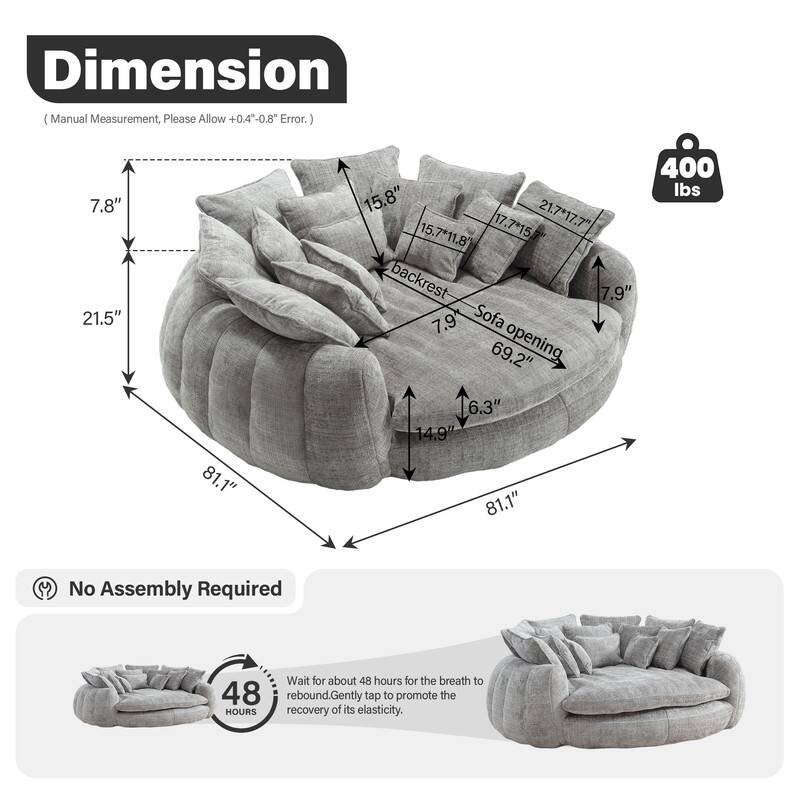 Dimension (Manual Measurement, Please Allow +0.4"-0.8" Error.)

- 7.8"
- 21.5"
- 15.8"
- 21.7" x 17.7"
- 15.7" x 11.8"
- 17.7" x 15"
- Backrest: 7.9"
- Sofa: 69.2"
- Opening: 400 lbs
- 81.1"
- 6.3"
- 14.9"
- 81.1"

No Assembly Required

Wait for about 48 hours for the breath to rebound. Gently tap to promote the recovery of its elasticity.