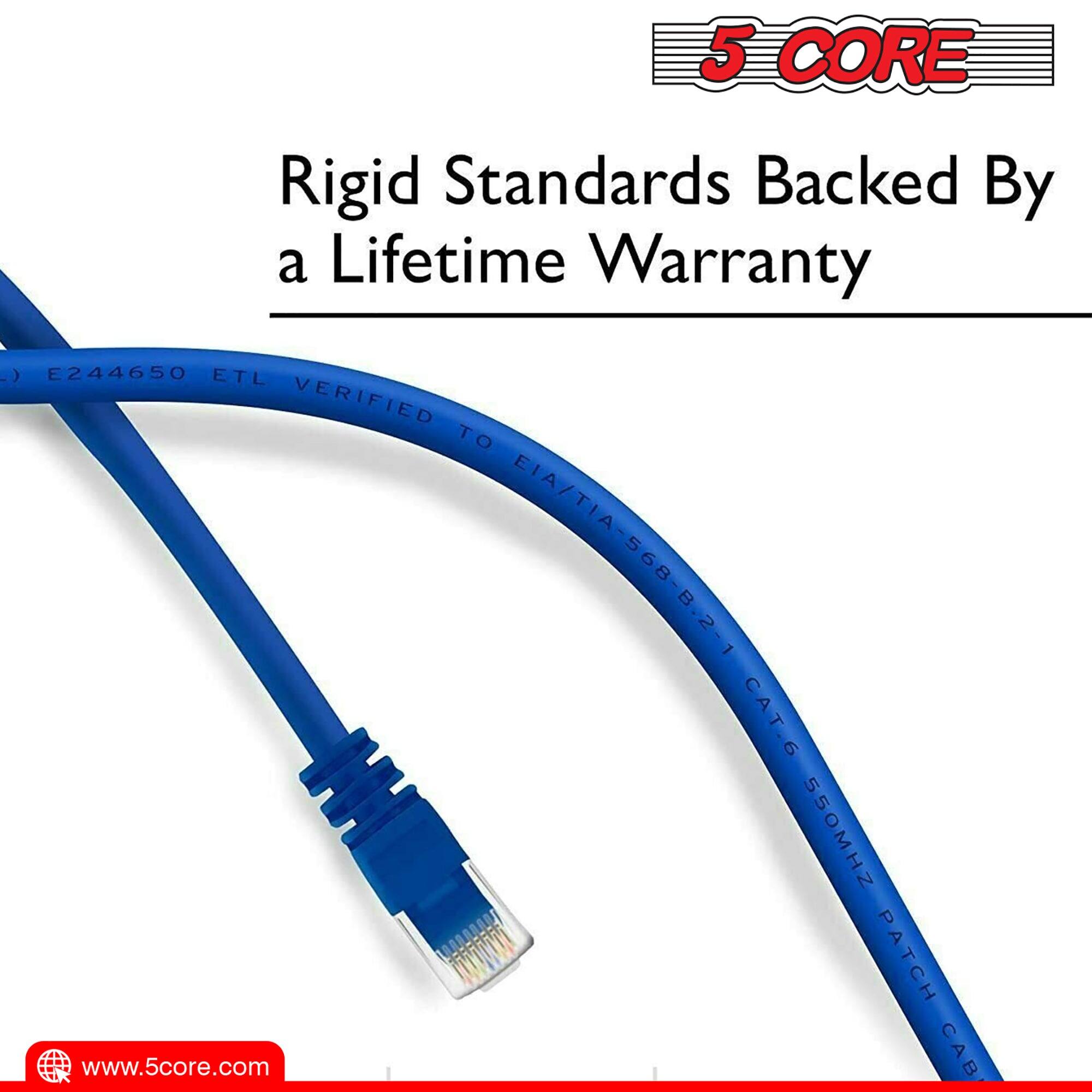 5 CORE Rigid Standards Backed By a Lifetime Warranty
E244650 ETL VERIFIED TO EIA/TIA EIA/TIA-568-B.2-1 CAT.6 550MHZ PATCH CABLE
www.5core.com