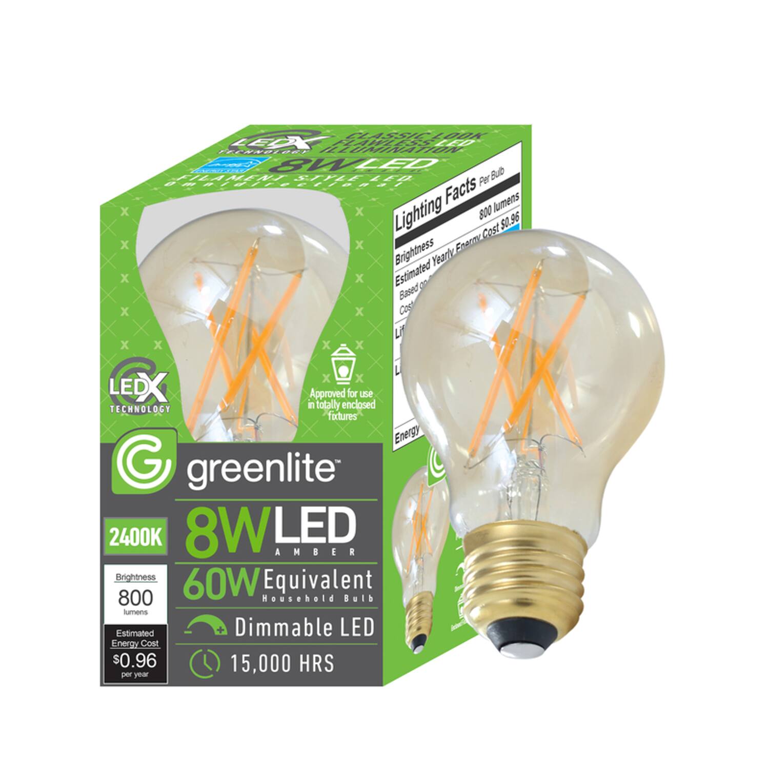 CLASSIC LOOK LED FLAWLESS LED TECHNOLOGY ILLUMINATION 8W LED FILAMENT STYLE LED Per Bulb Lighting Facts lumens Lighting 800 $0.96 Estimated Brightness Yearly Based Cost

LEDX Approved for use in totally enclosed fixtures Energy Greenlite 2400K 8W! LED AMBER Brightness Equivalent 800 60W Household Bulb lumens Estimated Dimmable LED Energy Cost $0.96 15,000 HRS per year