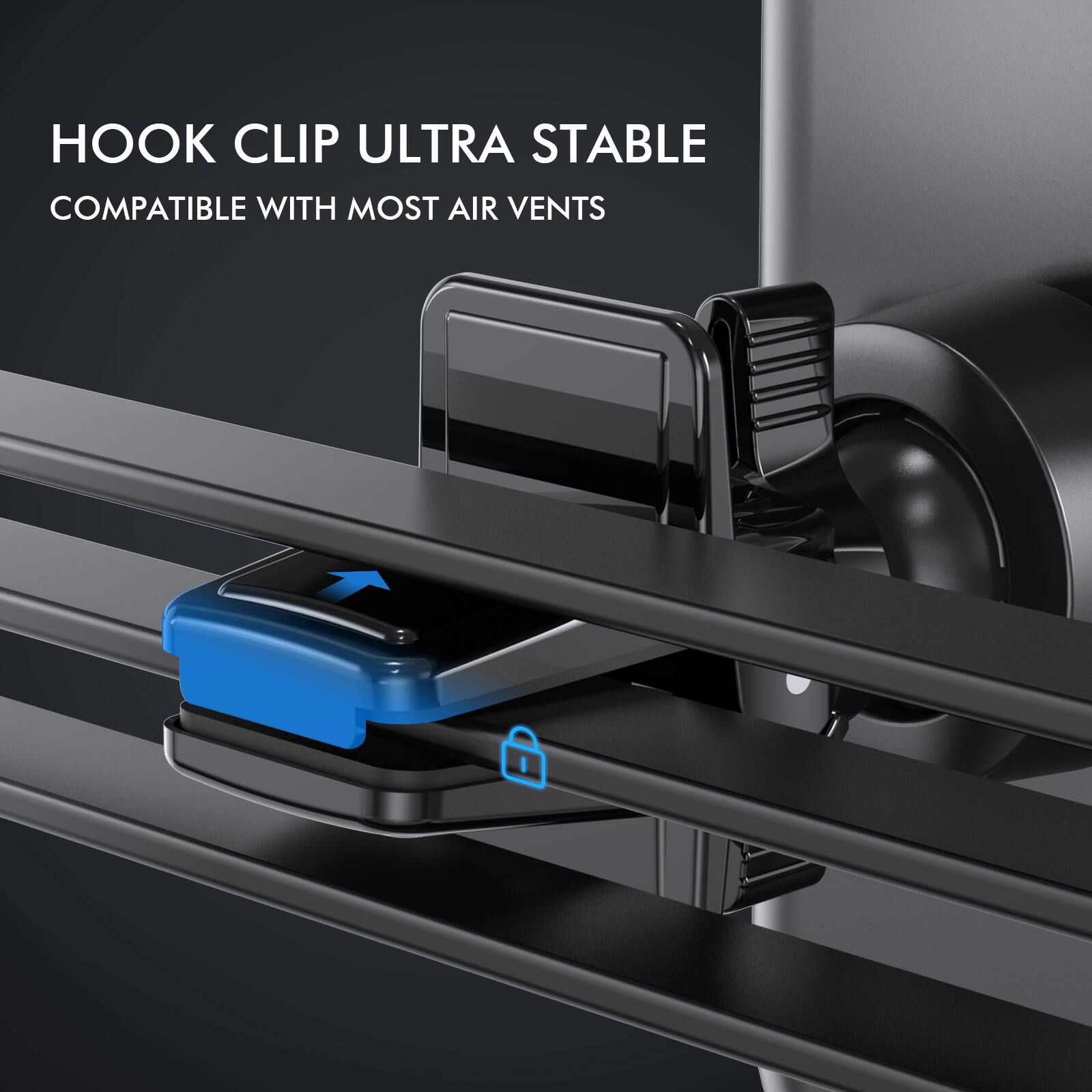 HOOK CLIP ULTRA STABLE
COMPATIBLE WITH MOST AIR VENTS