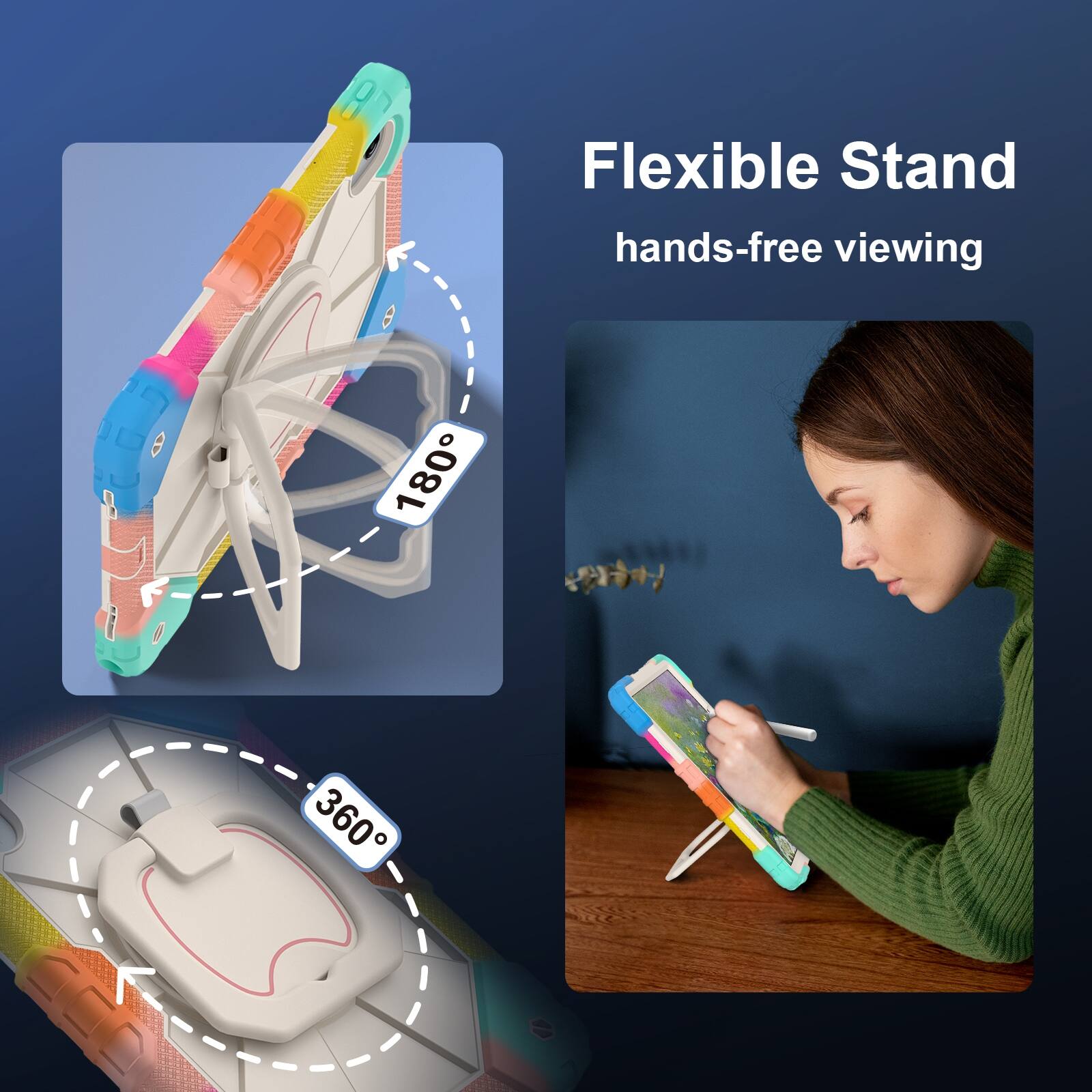 Flexible Stand hands-free viewing  
180°  
360°