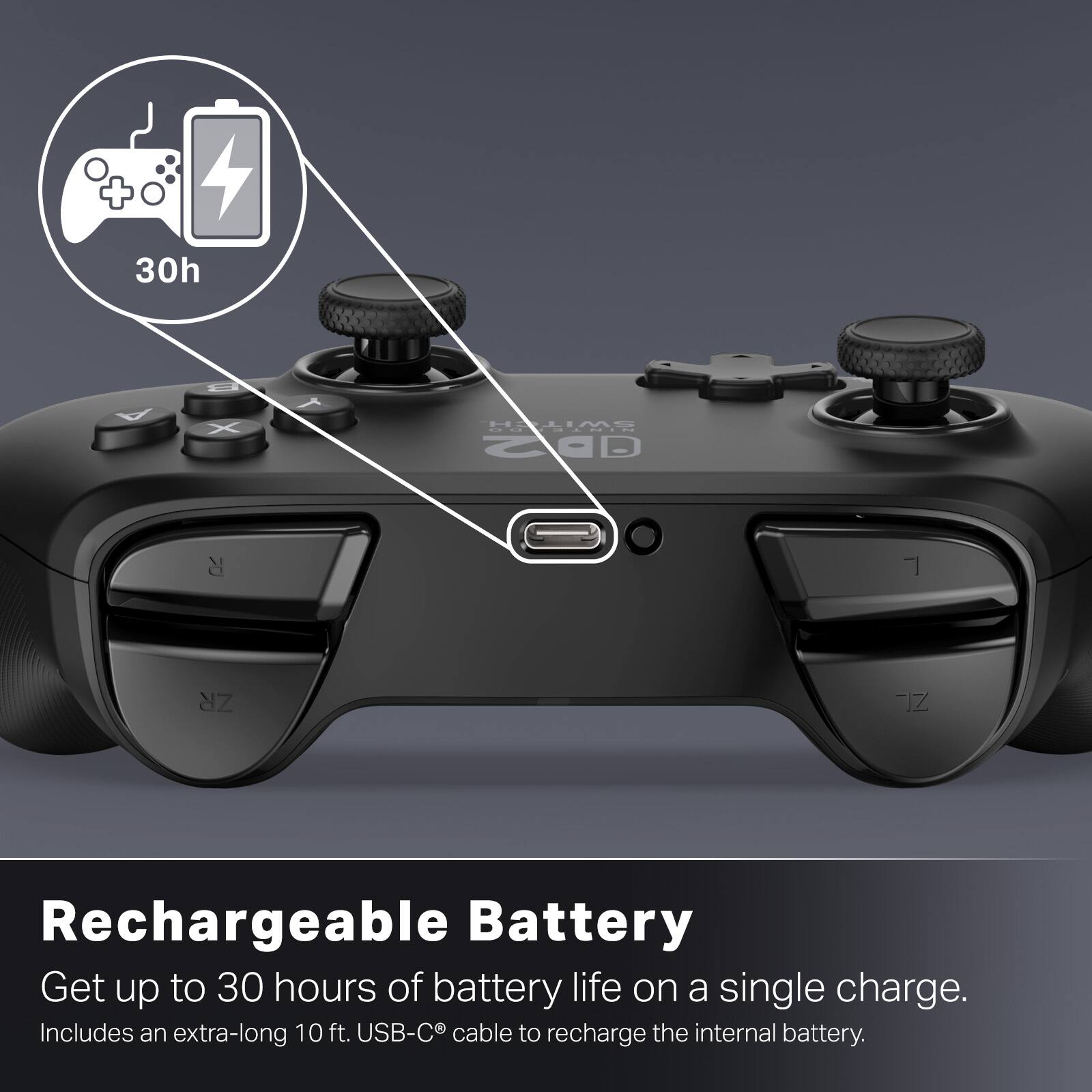 Rechargeable Battery

Get up to 30 hours of battery life on a single charge.
Includes an extra-long 10 ft. USB-C® cable to recharge the internal battery.