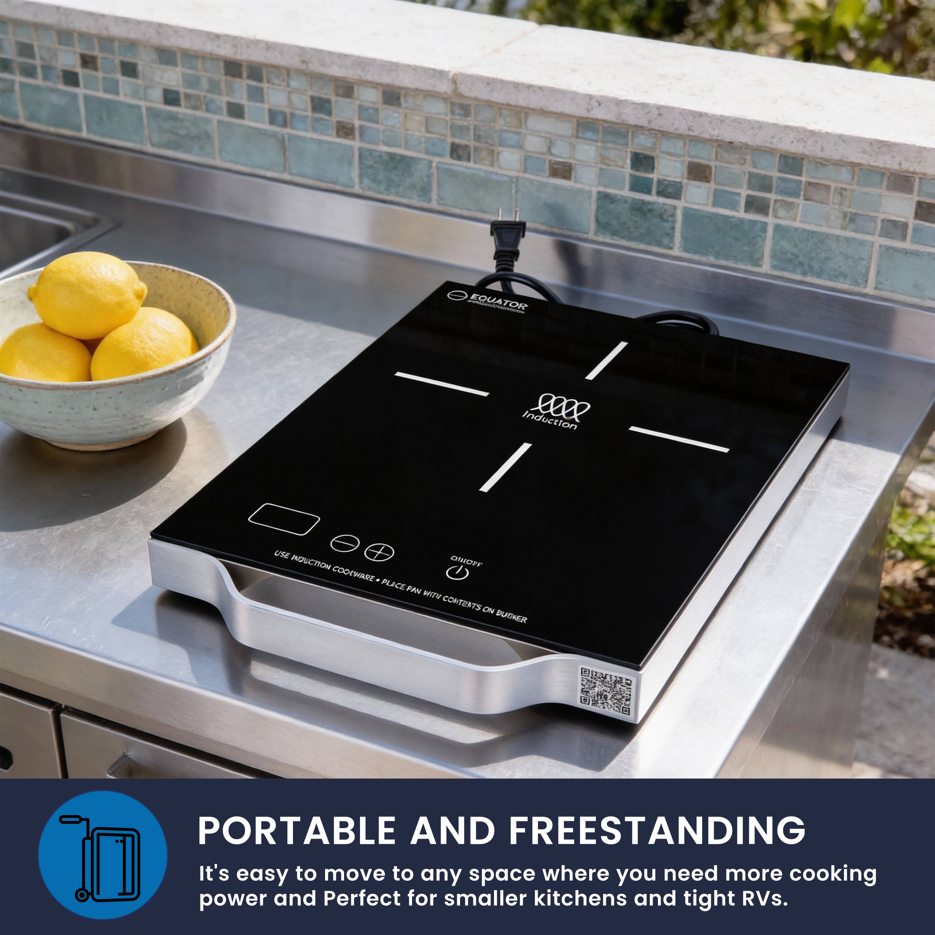 EQUATOR Induction Cooktop

- Portable and Freestanding
- It's easy to move to any space where you need more cooking power and perfect for smaller kitchens and tight RVs.