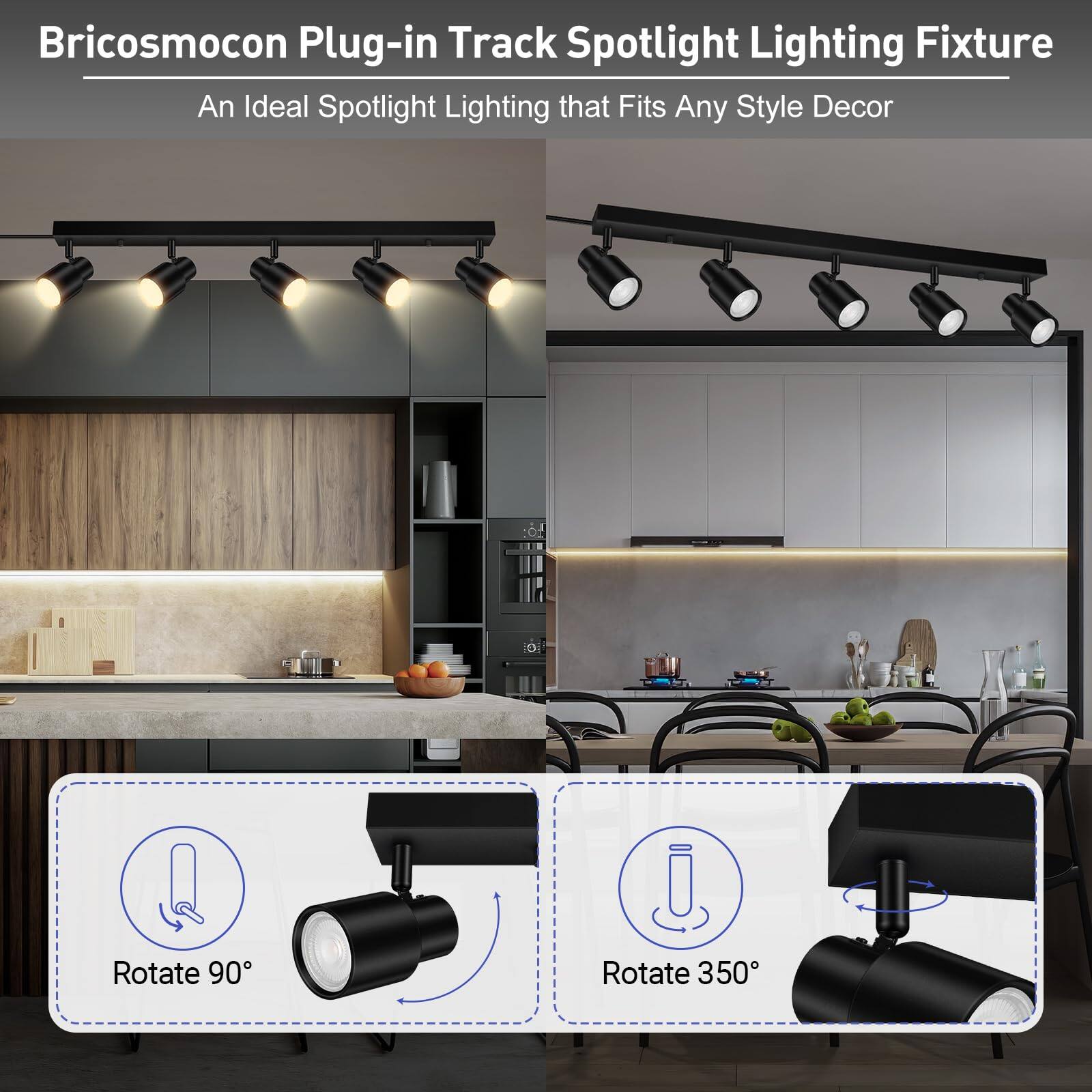 Bricosmocon Plug-in Track Spotlight Lighting Fixture  
An Ideal Spotlight Lighting that Fits Any Style Decor  

Rotate 90°  
Rotate 350°