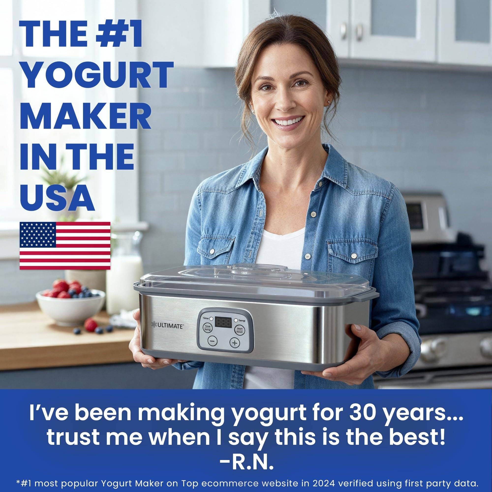 THE #1 YOGURT MAKER IN THE USA

I've been making yogurt for 30 years... trust me when I say this is the best! -R.N.

*#1 most popular Yogurt Maker on Top ecommerce website in 2024 verified using first party data.